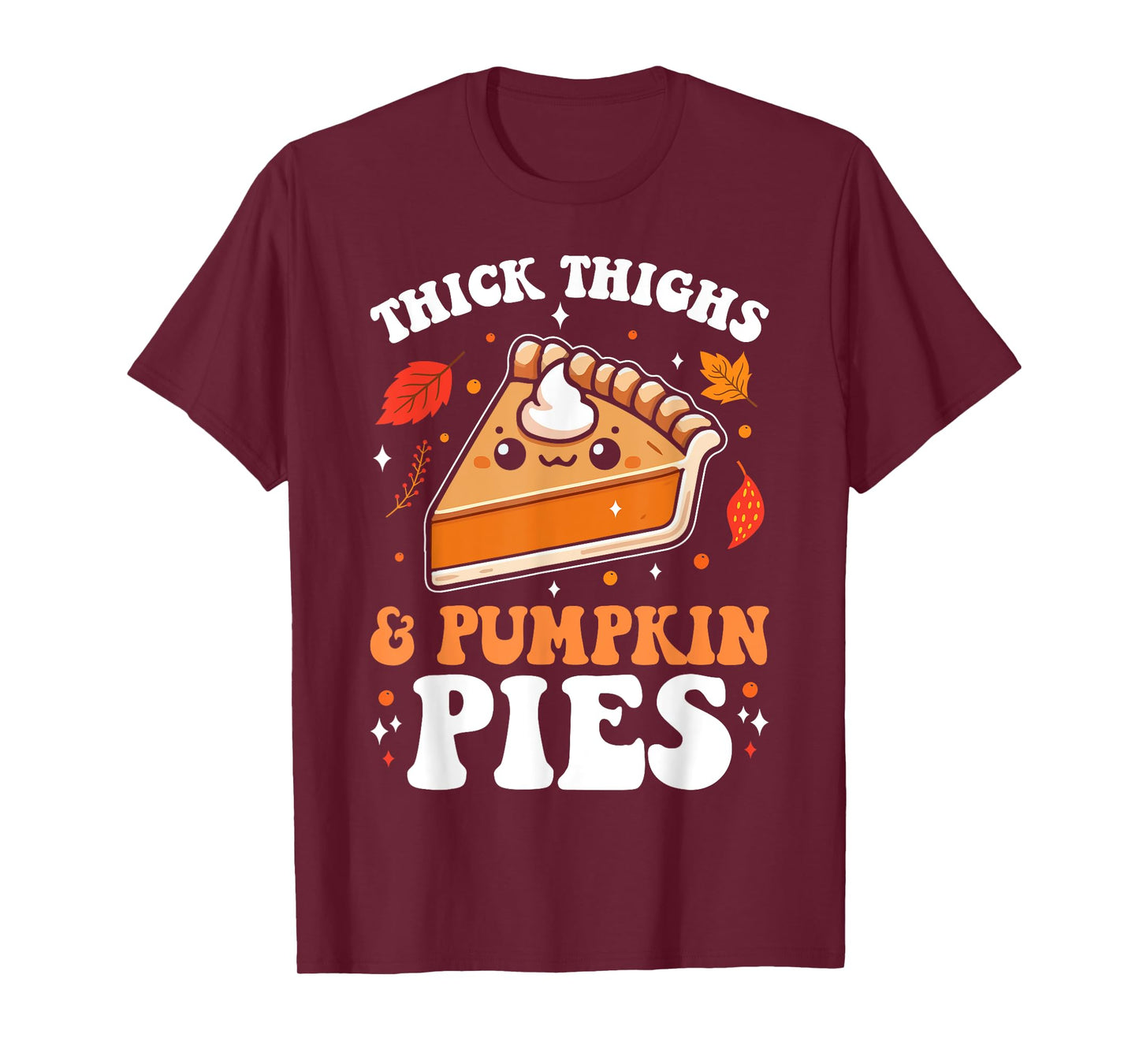 Thick Thighs And Pumpkin Pies Funny Thanksgiving Pie Lovers T-Shirt