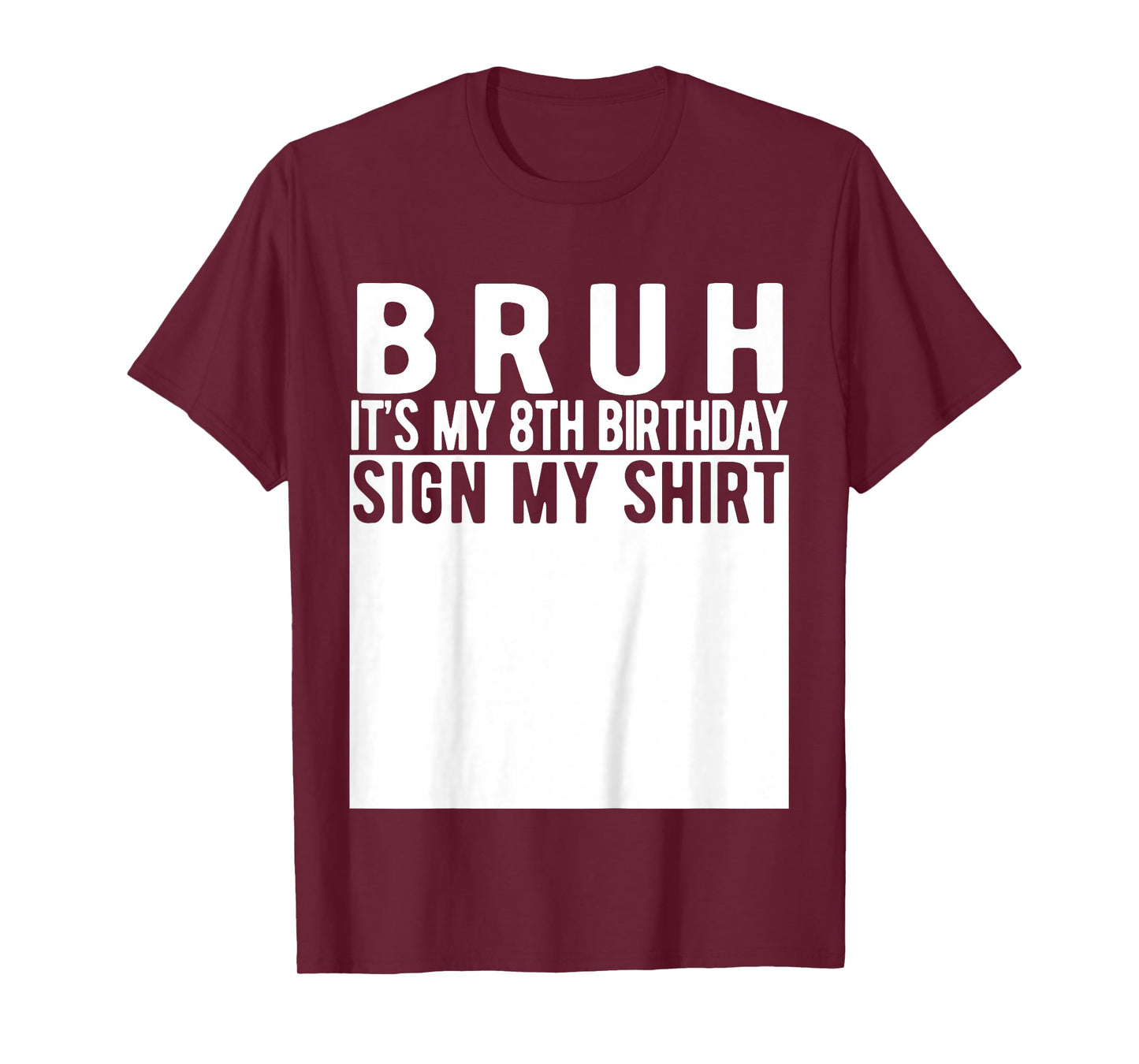 Bruh It's My 8th Birthday Sign My Shirt 8 Year Old Birthday T-Shirt