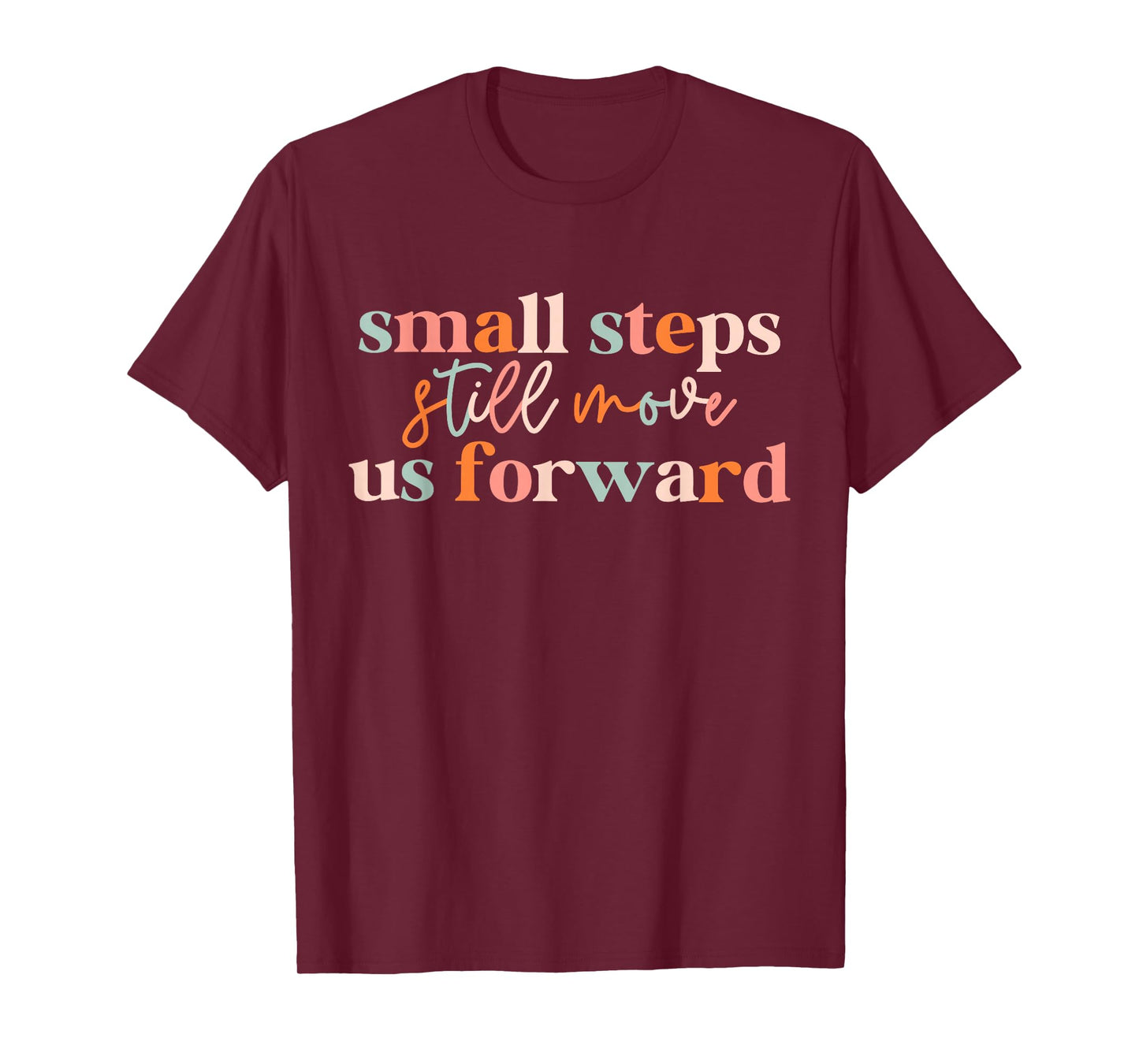 Small Steps Still Move Us Forward Physical Therapist PTA T-Shirt