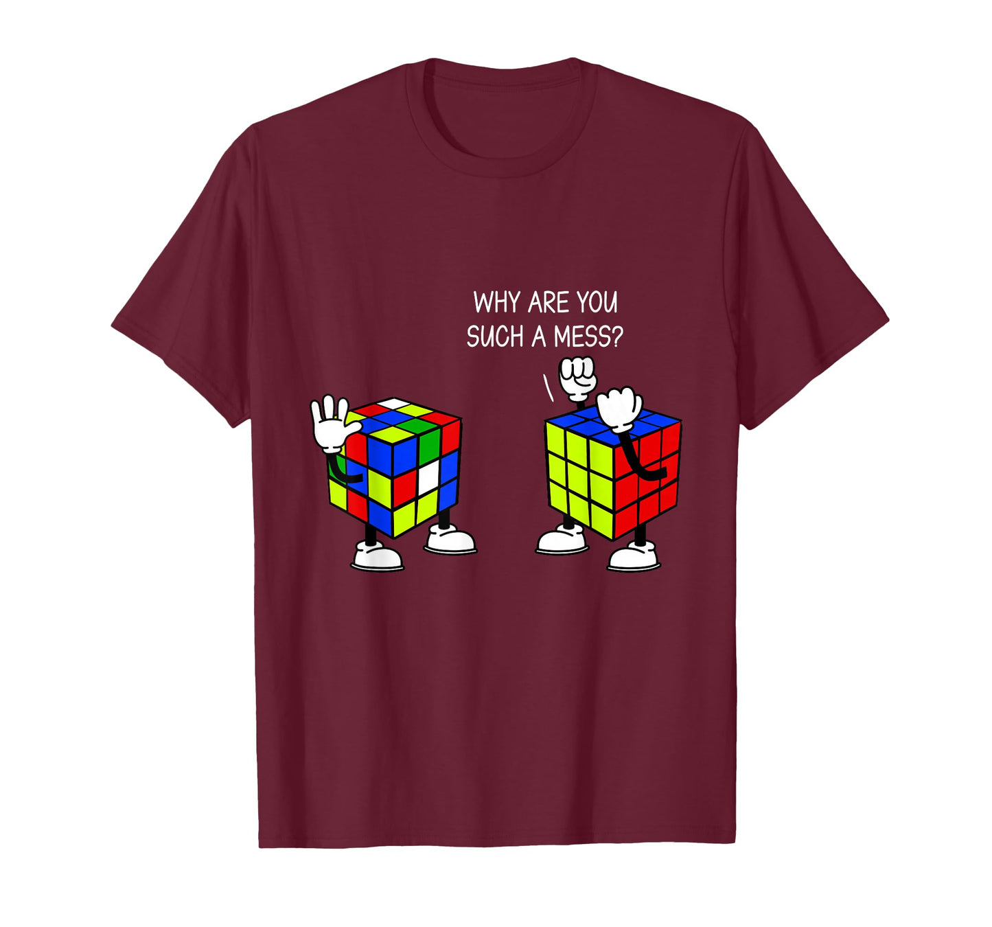 Why Are You Such A Mess Funny Speed Cubing T-Shirt