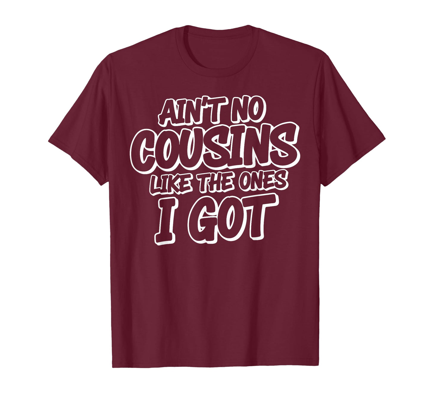 Ain’t No Cousins Like The Ones I Got Adults & Kids Family T-Shirt