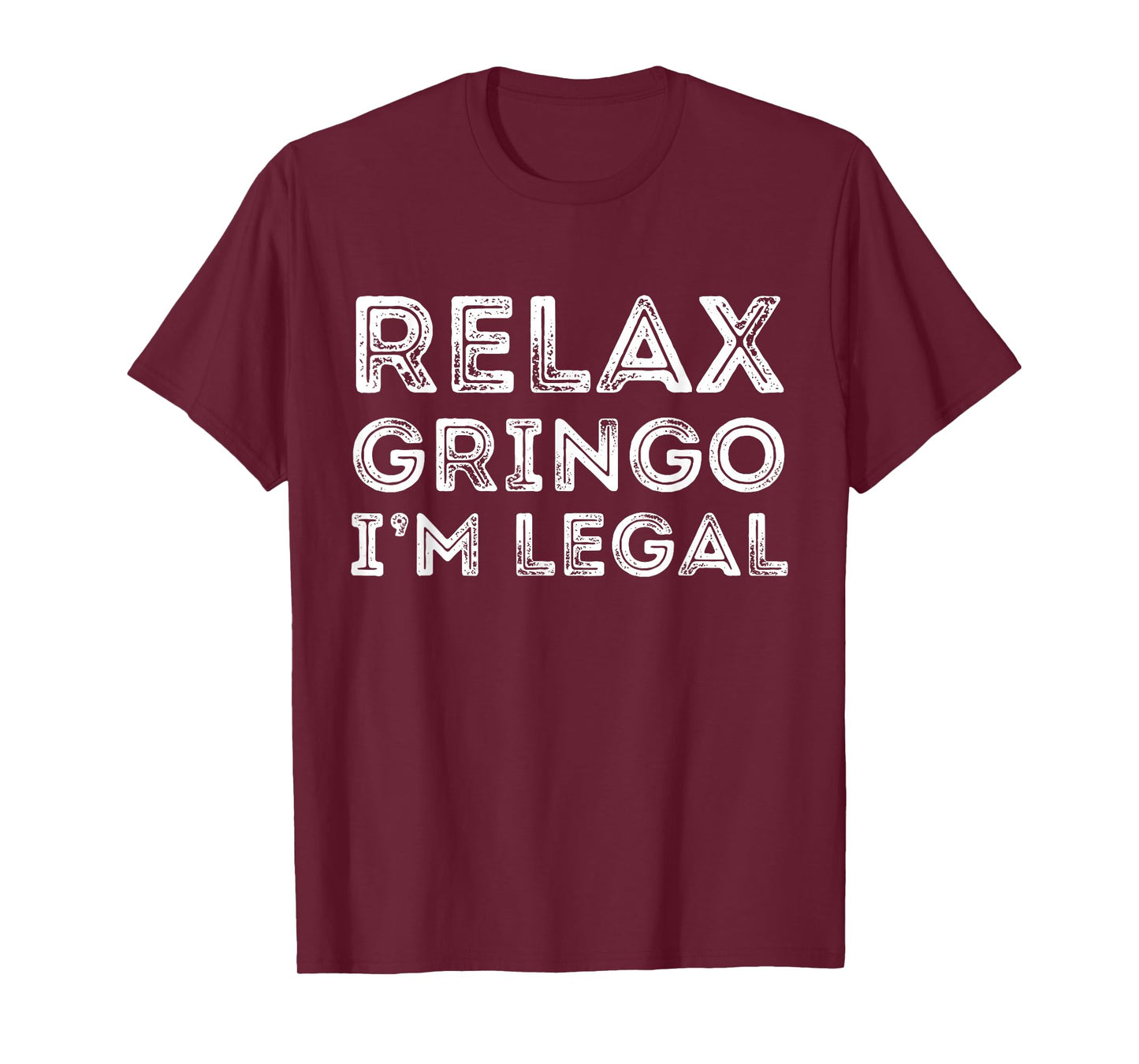 Relax Gringo I'm Legal Funny Anti-trump Mexican American T-Shirt