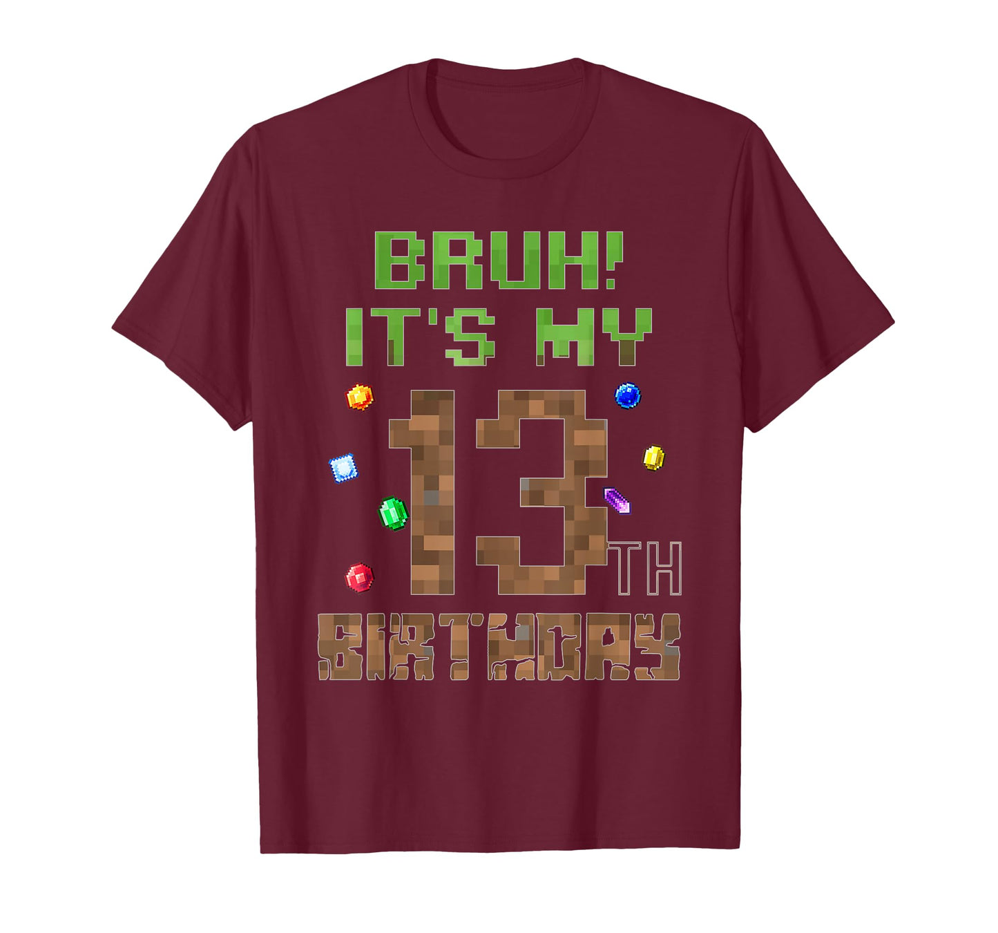 B-Day Boy Shirt Bruh It's My 13th Birthday Video Game Pixel T-Shirt