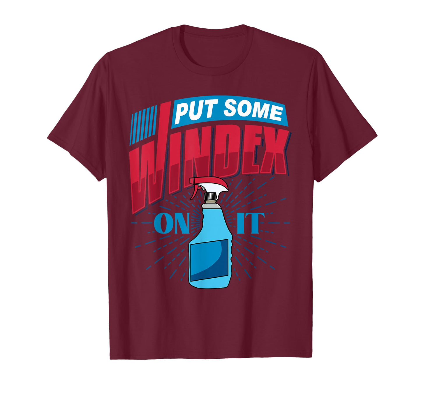 PUT SOME WINDEX ON IT T-Shirt