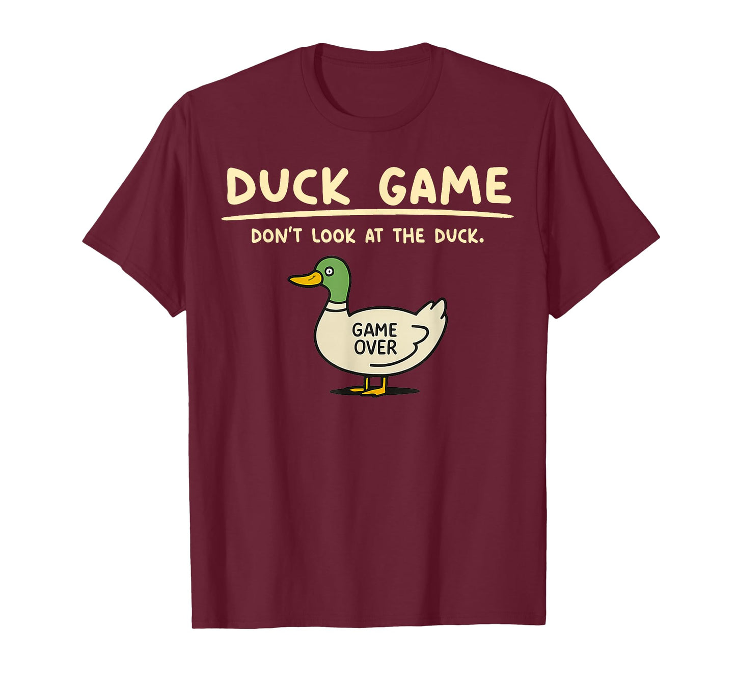 Game Over Don’t Look at The Duck Gifts for Men Women Kid T-Shirt