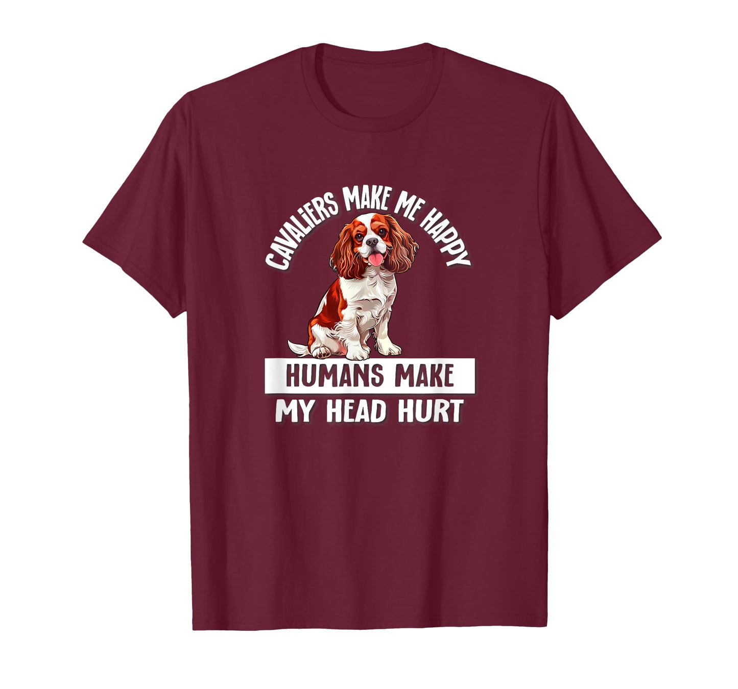 Cute Funny Humans Hurt My Head Cavalier Spaniel Dog Lover T-Shirt