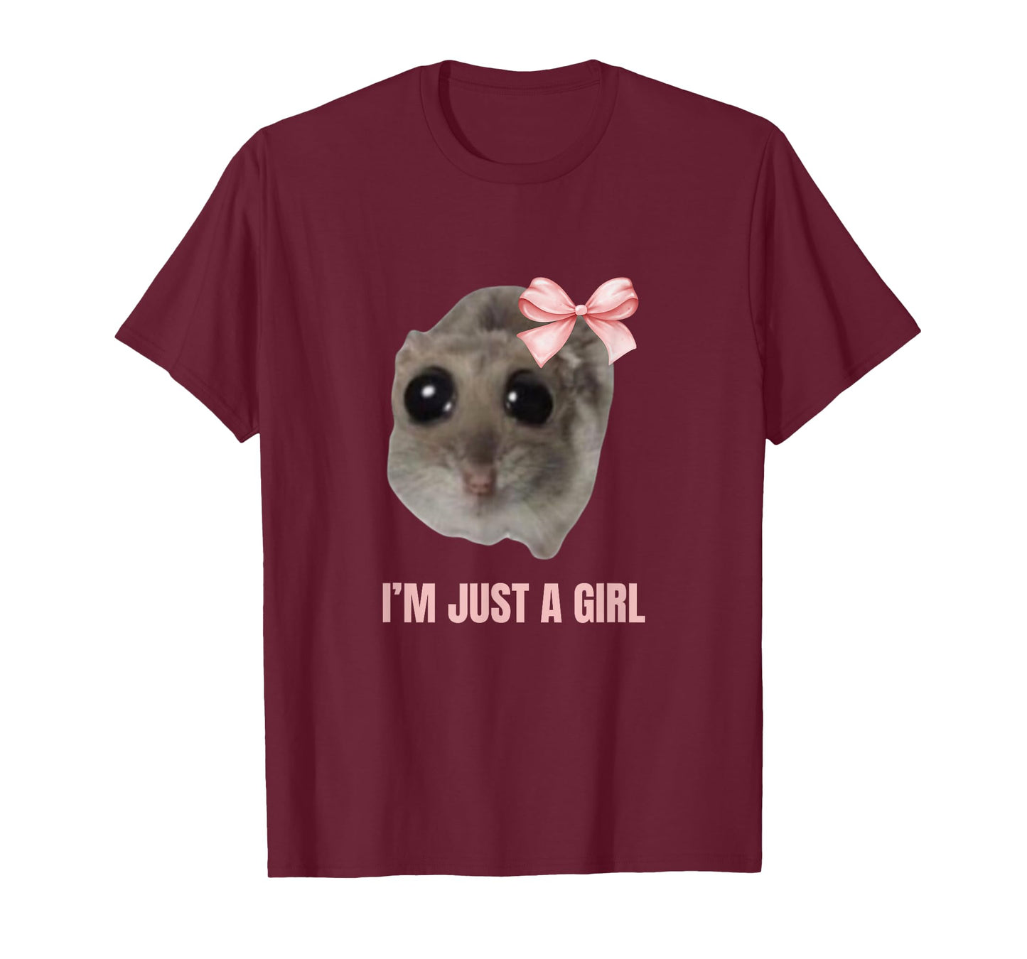 Sad Hamster Meme - I'm Just a Girl T-Shirt