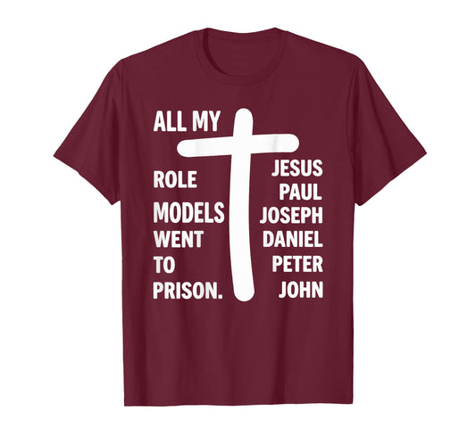 All My Role Models Went to Prison Jesus Bible (on Back) T-Shirt