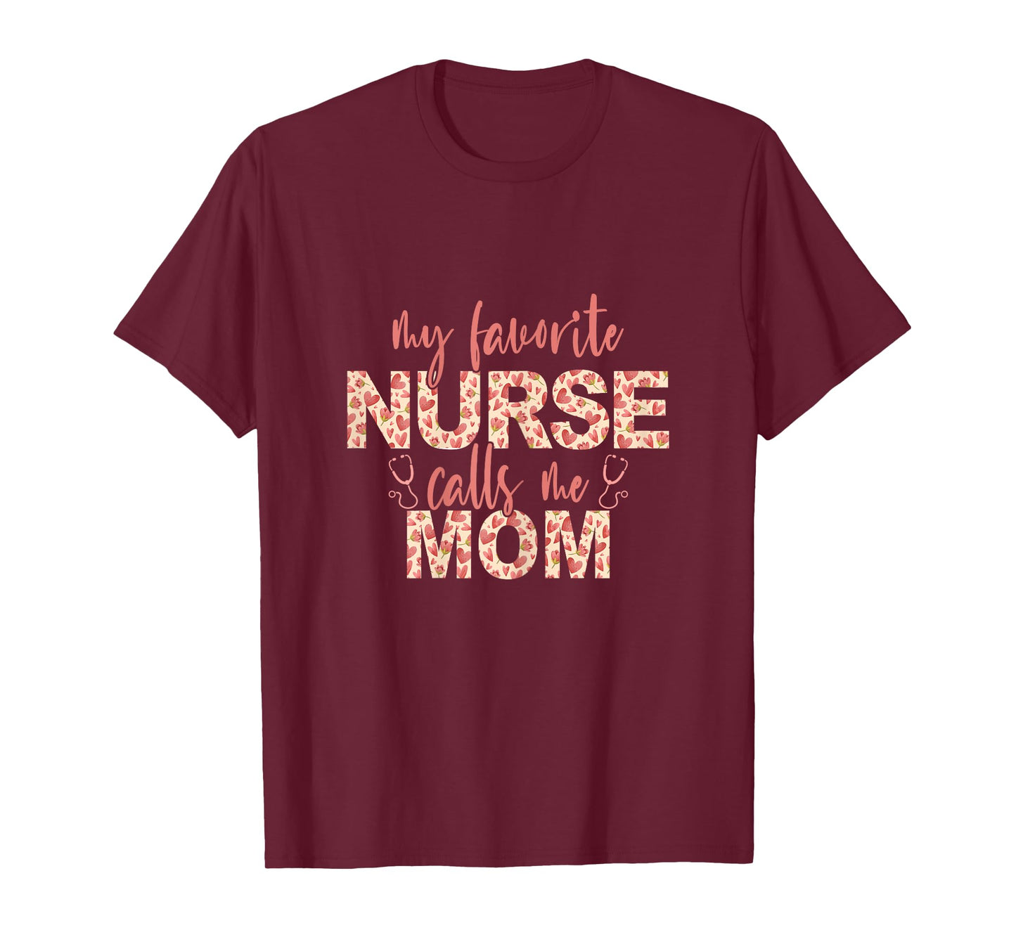 My Favorite Nurse Calls Me Mom Nurse Mom T-Shirt