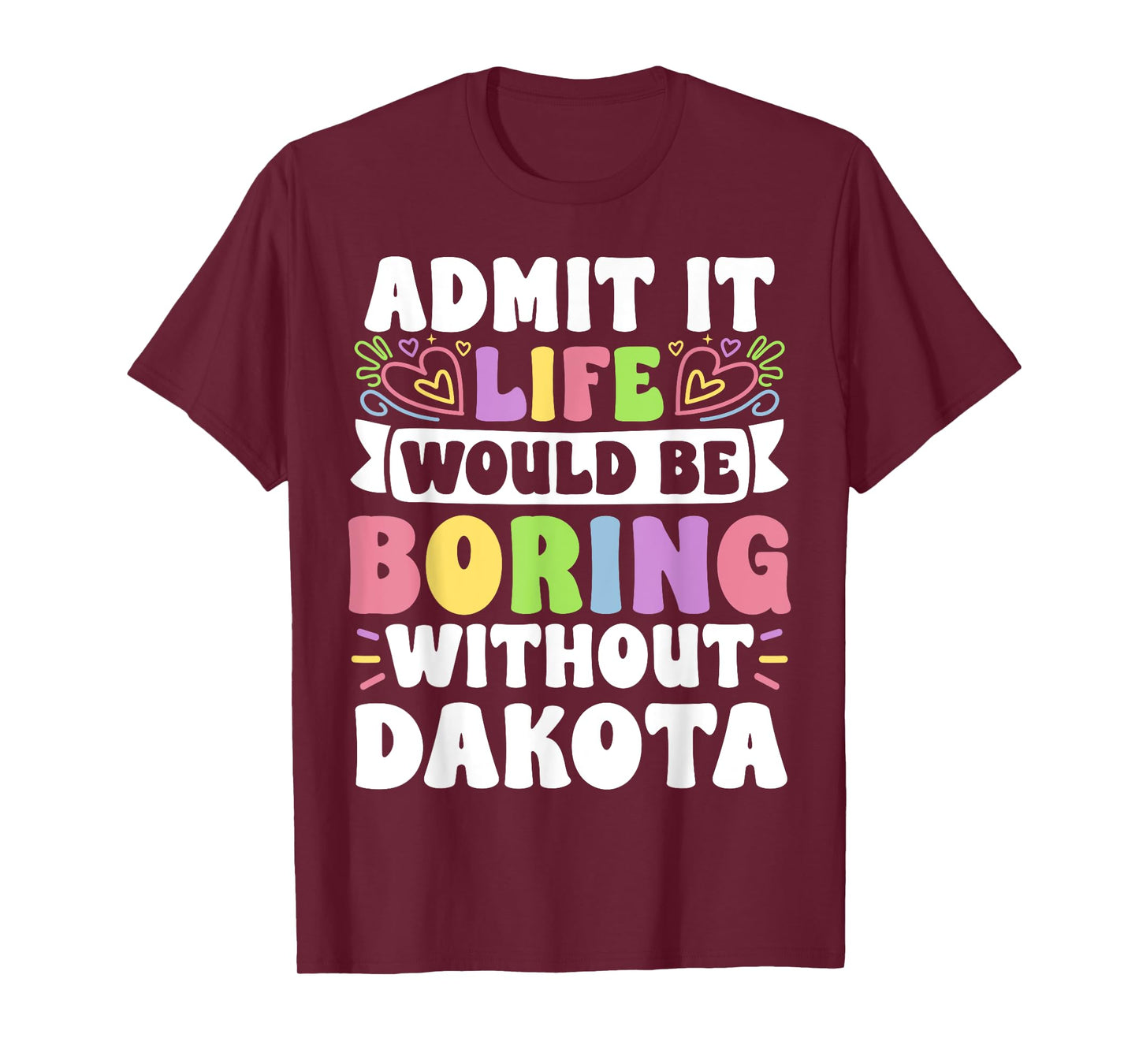 Dakota Personalized Name Funny Saying First Name Family T-Shirt
