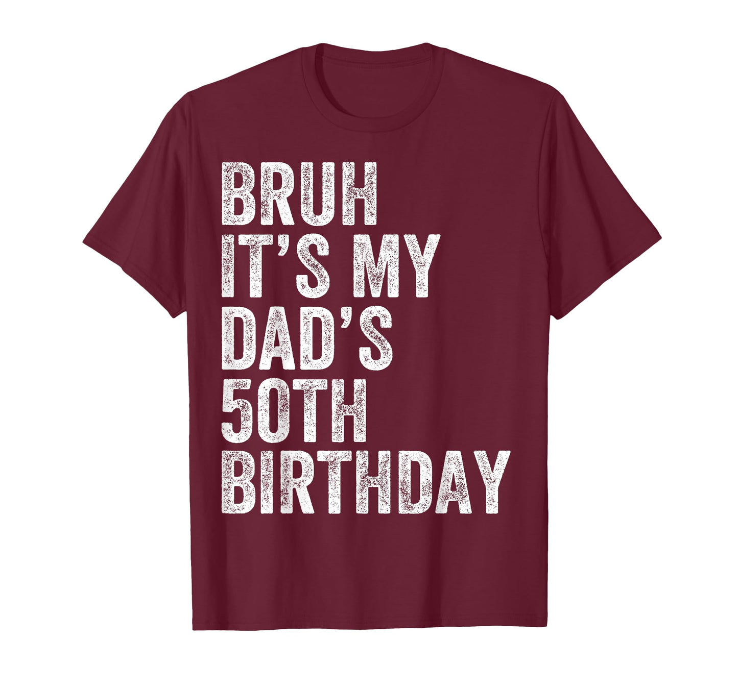 Bruh It's My Dad's 50th Birthday 50 Years Old Dad Funny T-Shirt