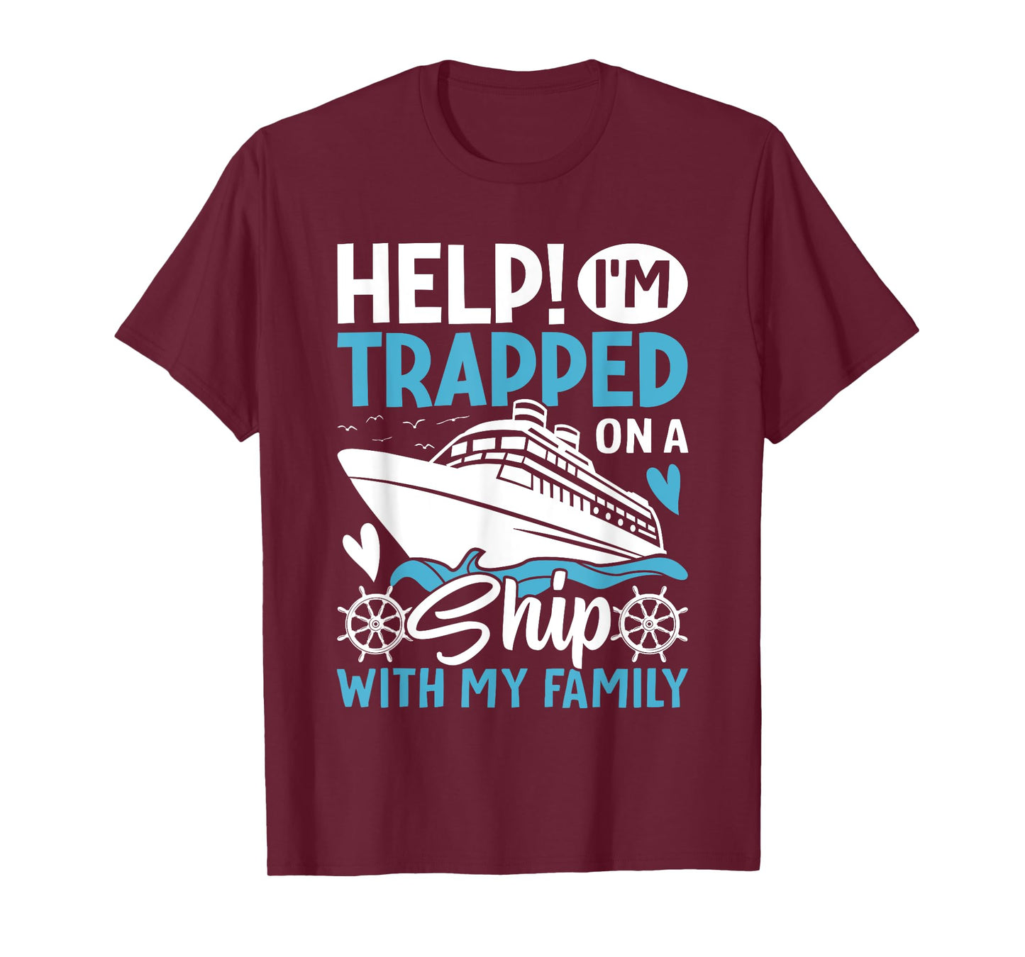 Help! I'm Trapped On A Ship With My Family | Family Cruise T-Shirt