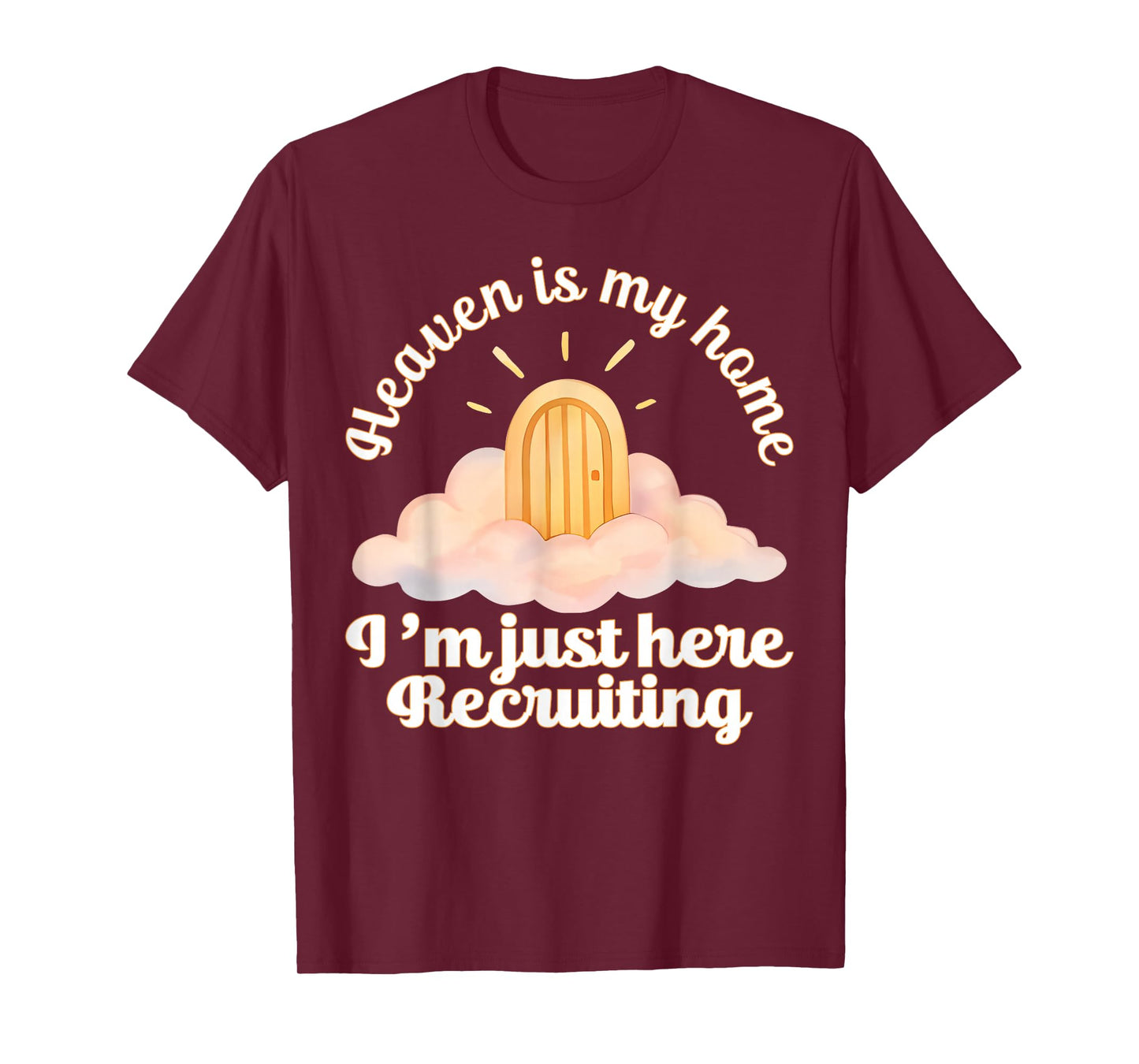 Heaven is My Home Im Just Here Recruiting Funny Christian T-Shirt