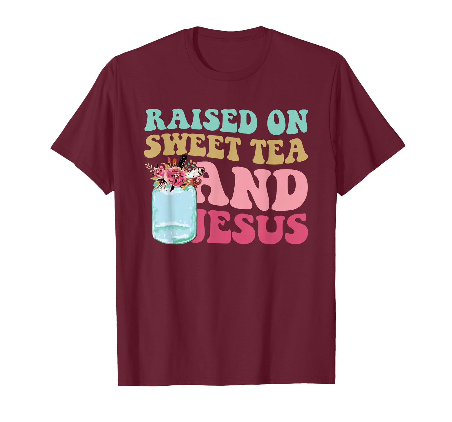 Raised On Sweet Tea and Jesus God Christian Quote T-Shirt