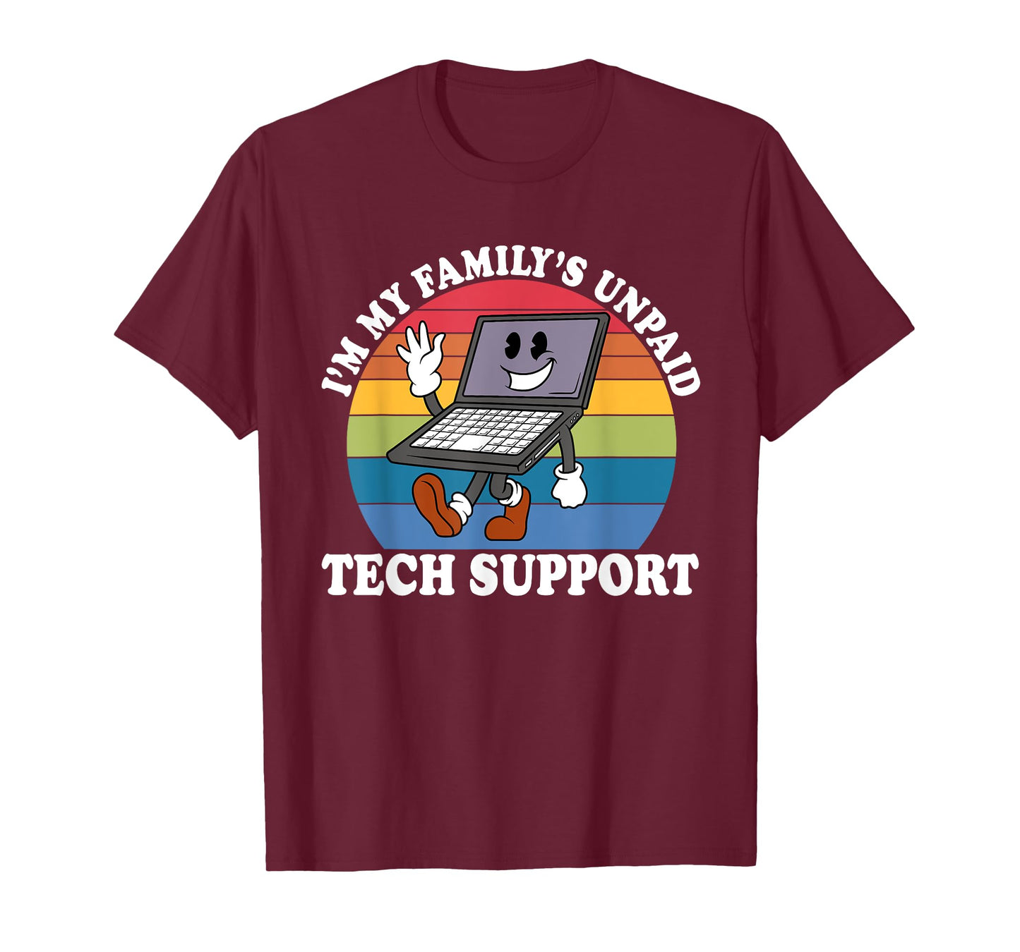 I'm My Family's Unpaid Tech Support Technical Support Design T-Shirt