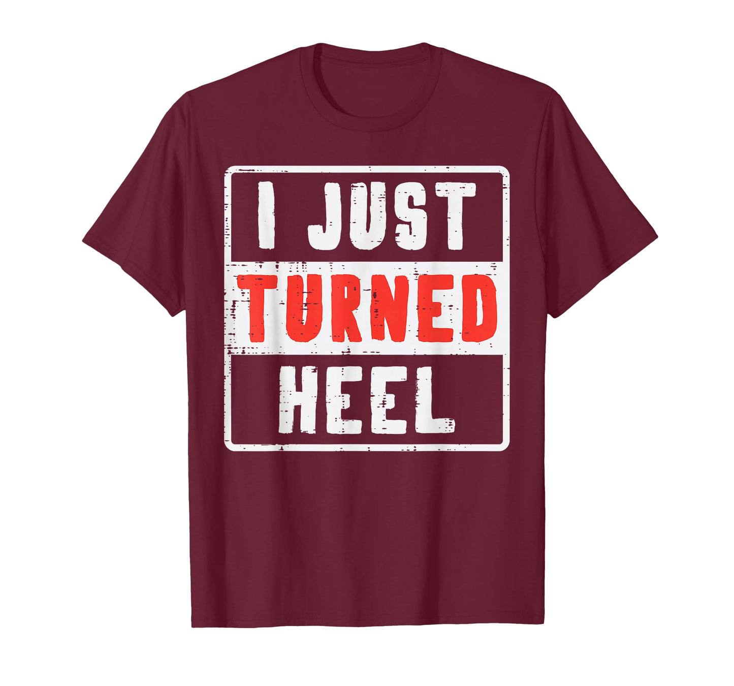 Pro Wrestling I Just Turned Heel Wrestler Men Women Kids T-Shirt