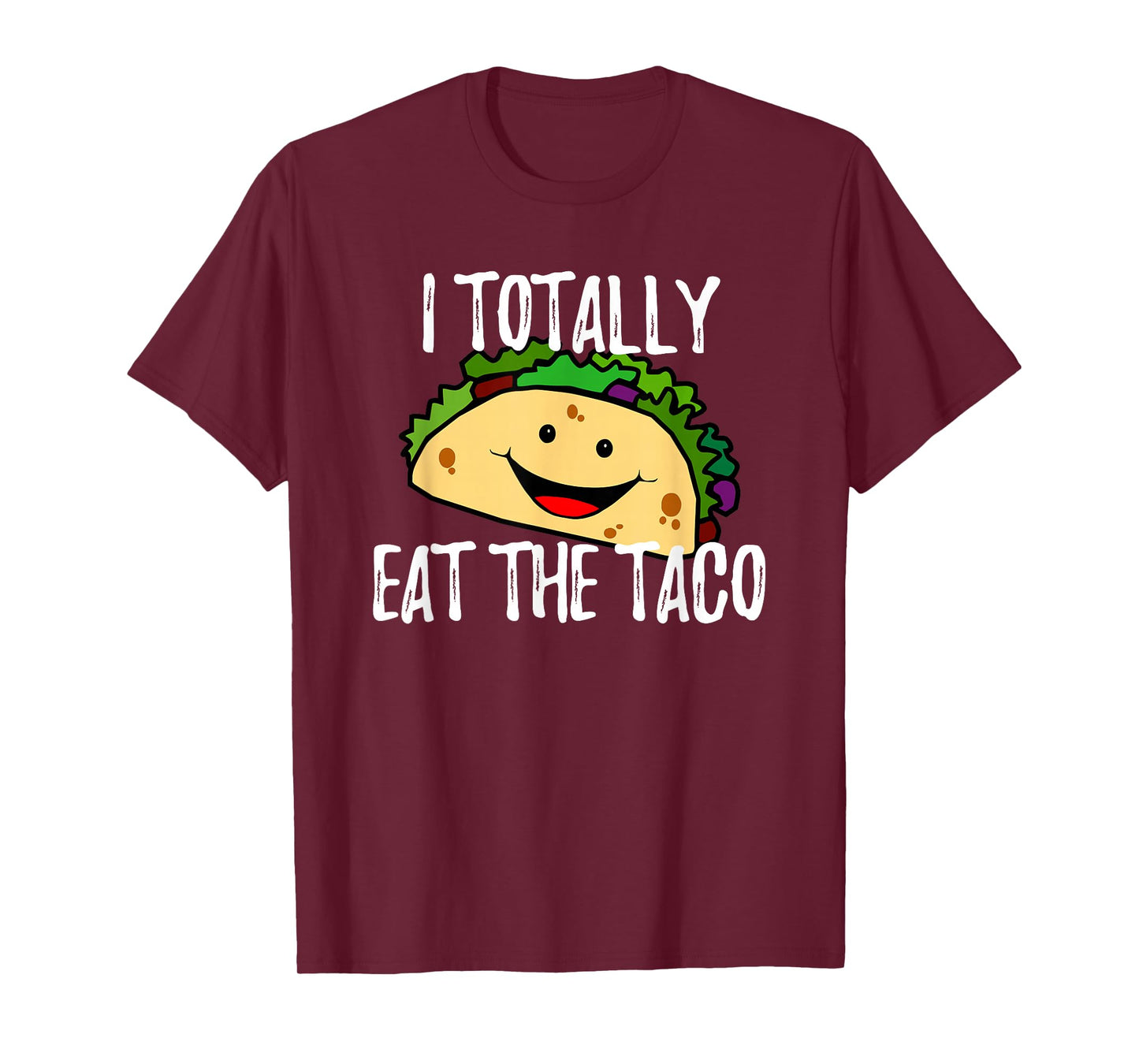 I Totally Eat The Taco Funny T Shirt T-Shirt