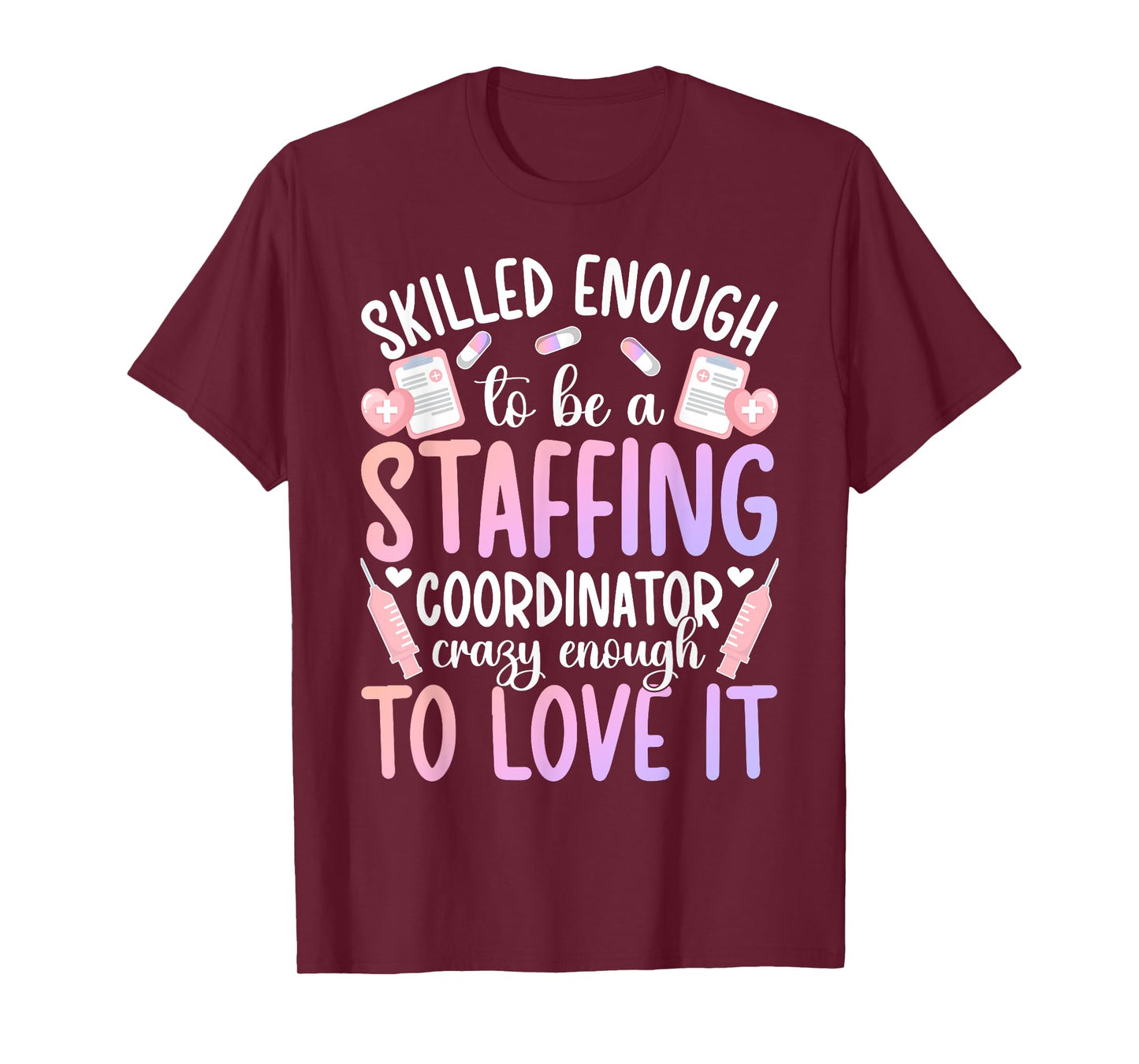 To Be A Staffing Coordinator Funny Staffing Coordinators T-Shirt