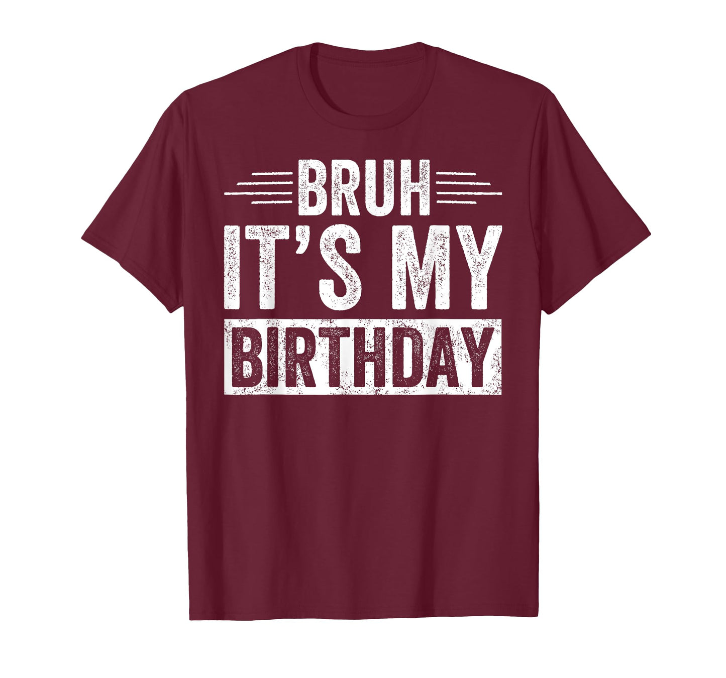 Bruh Its My Birthday Funny Men Boy Bday Party Meme Bro Slang T-Shirt