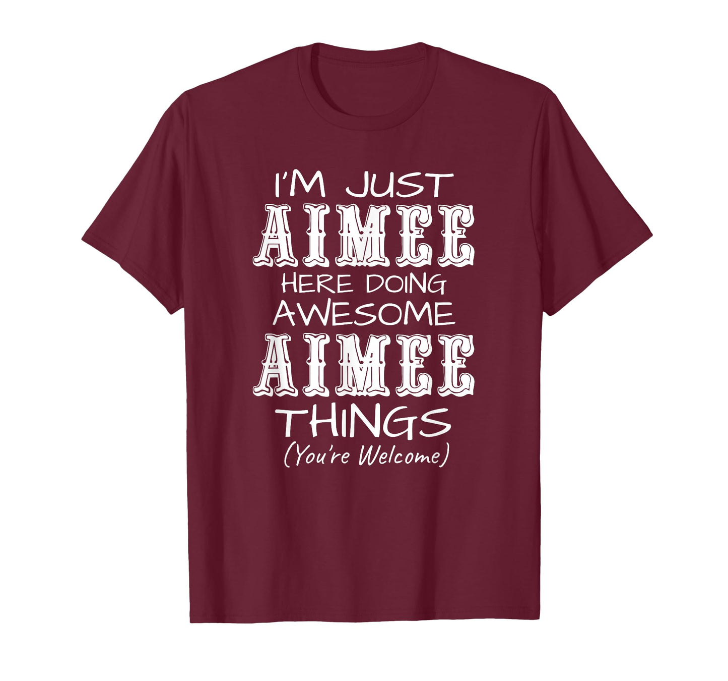 I'm Just Aimee Here Doing Awesome Aimee Things T-Shirt