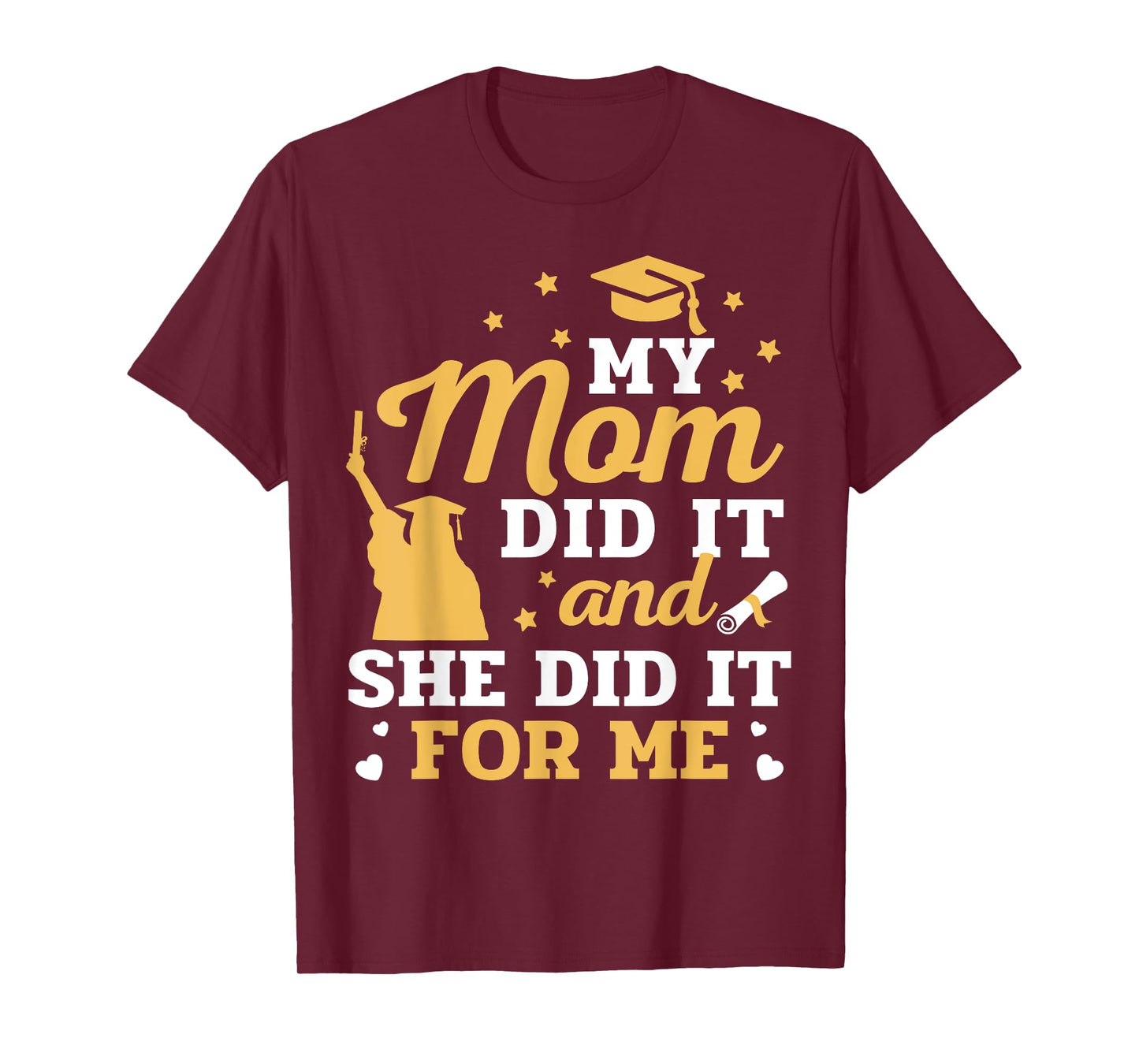 My Mom Did It And She Did It For Me Graduation Graduate T-Shirt