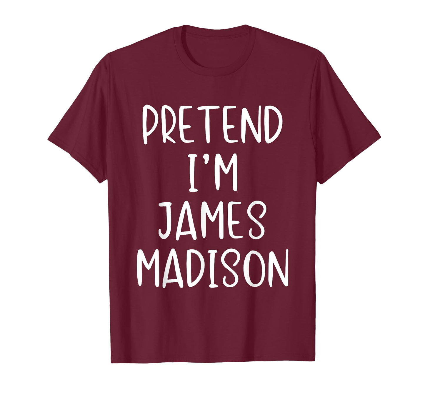 Pretend I'm James Madison Costume Halloween Simple Adult Kid T-Shirt