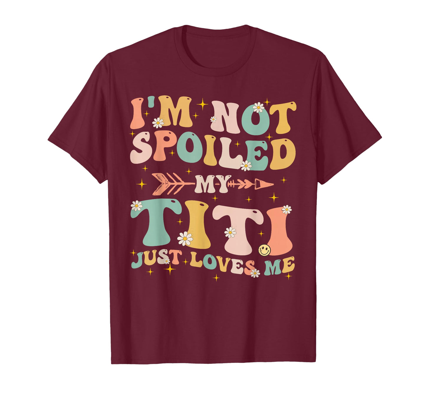 Groovy I'm Not Spoiled My Titi Just Loves Me Mother's Day T-Shirt