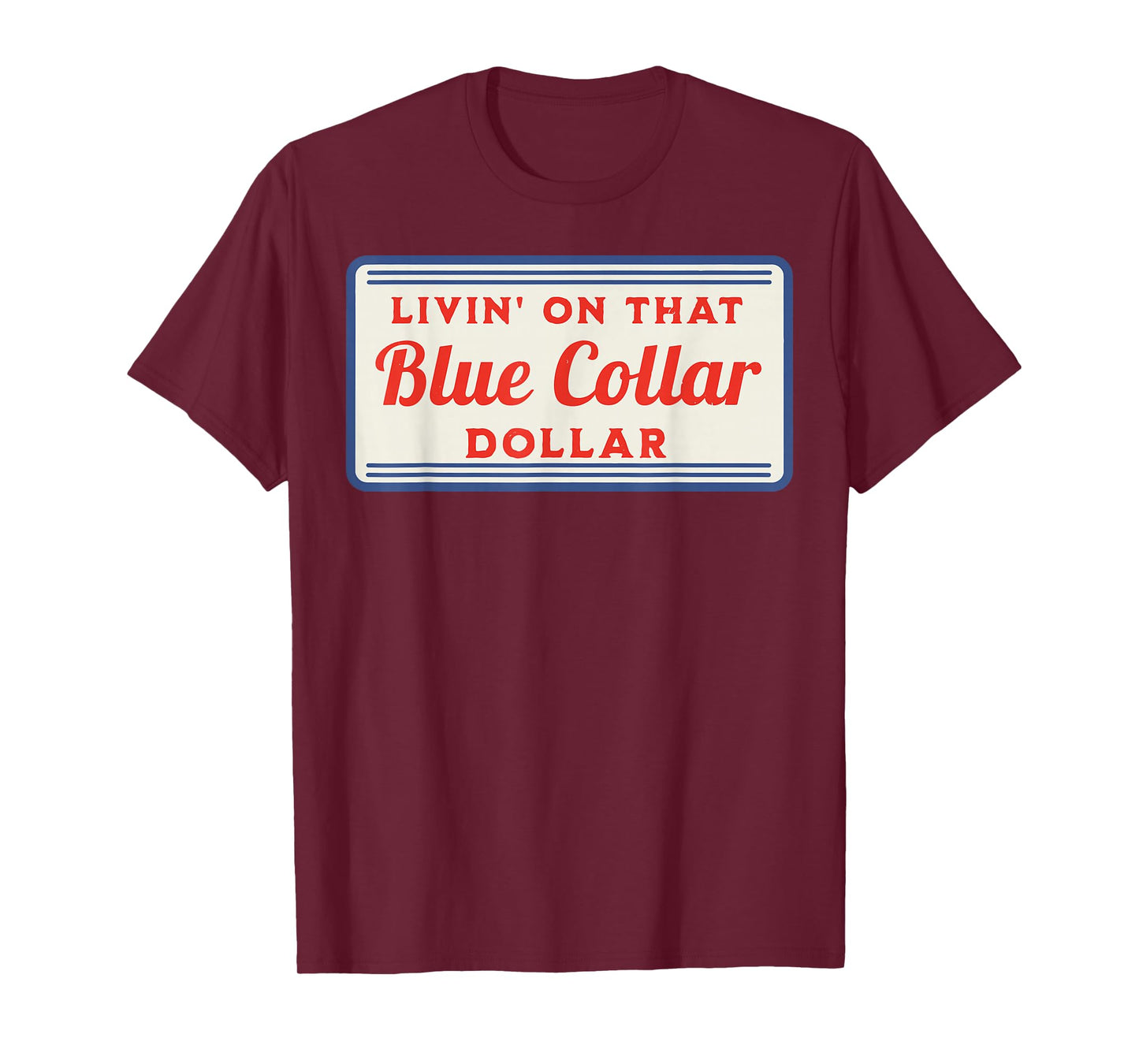 Livin' On That Blue Collar Dollar T-Shirt