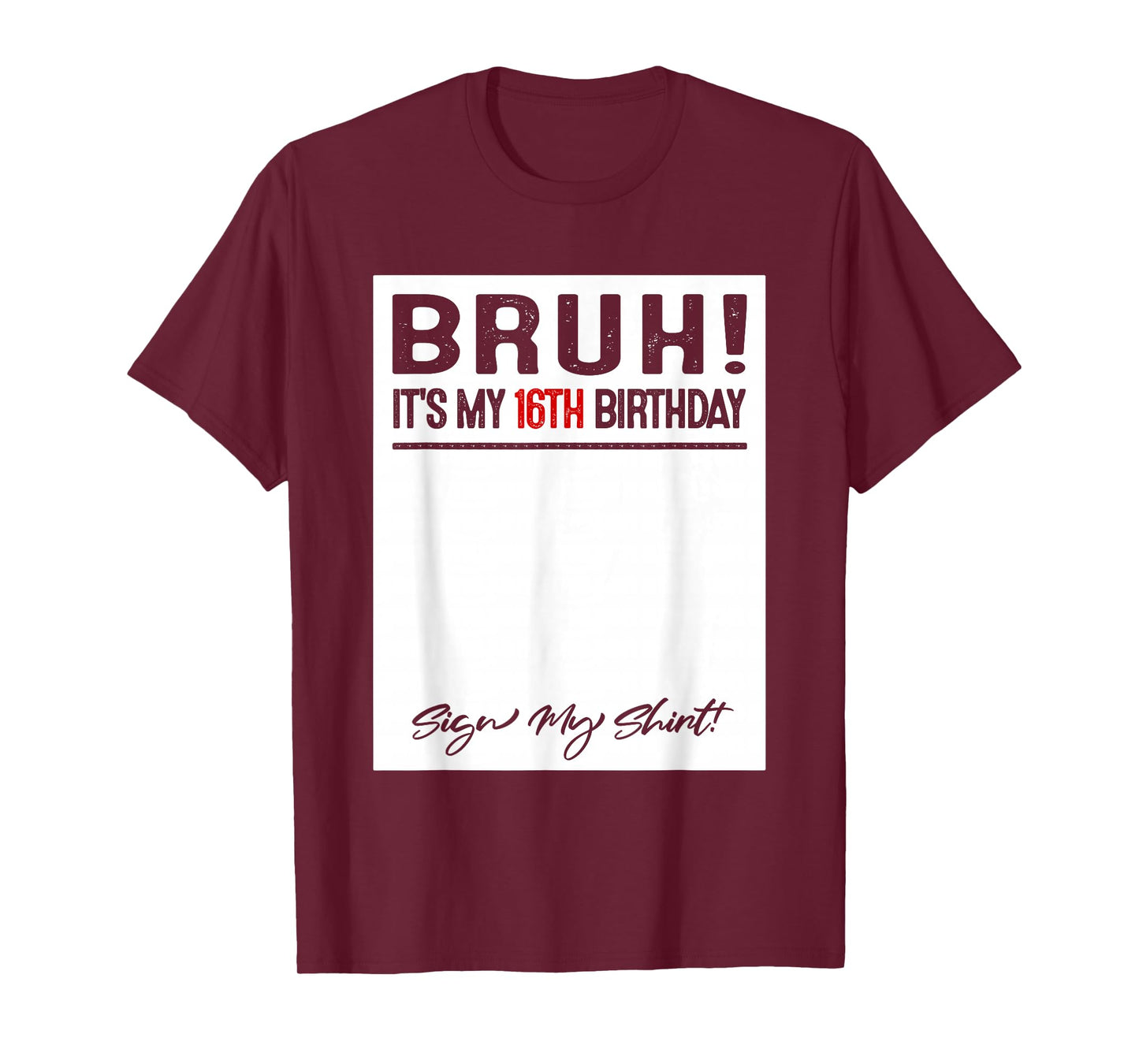 16 Year Old Bruh It's My 16th Birthday Sign My T-Shirt