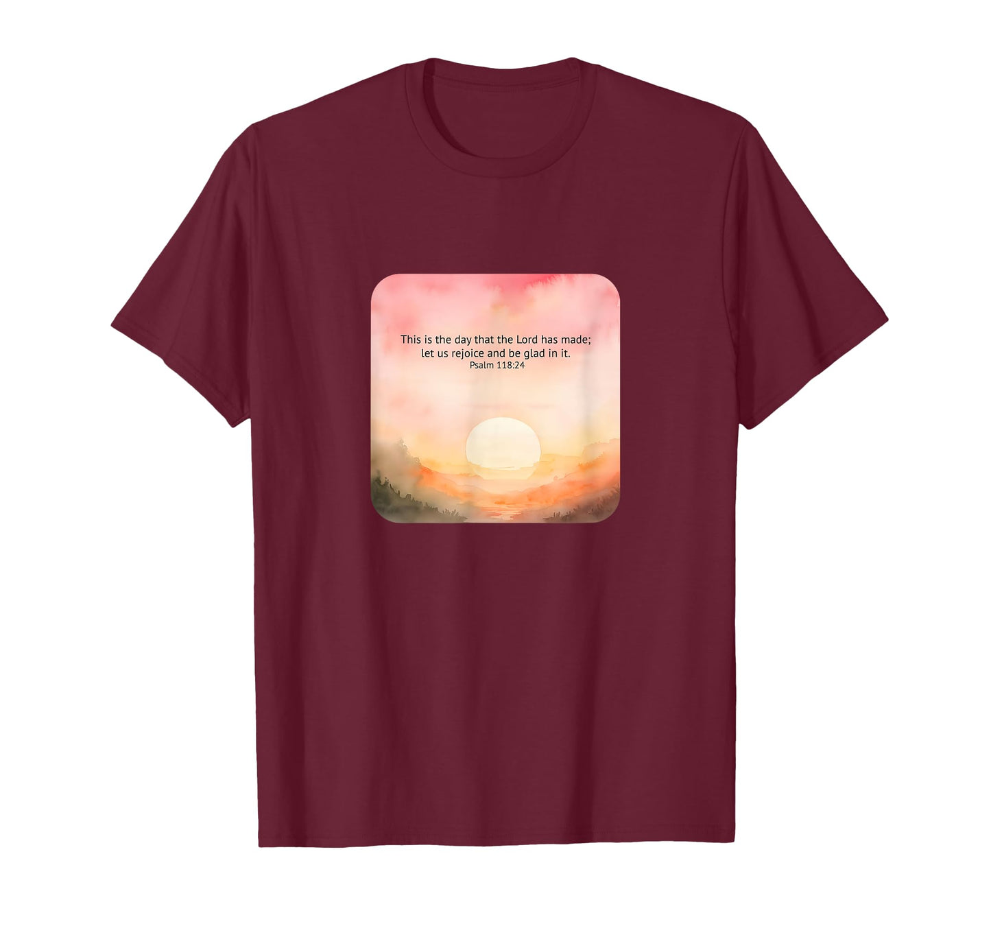 Psalm 118:24 This is The Day Lord Made Rejoice Glad Faith T-Shirt