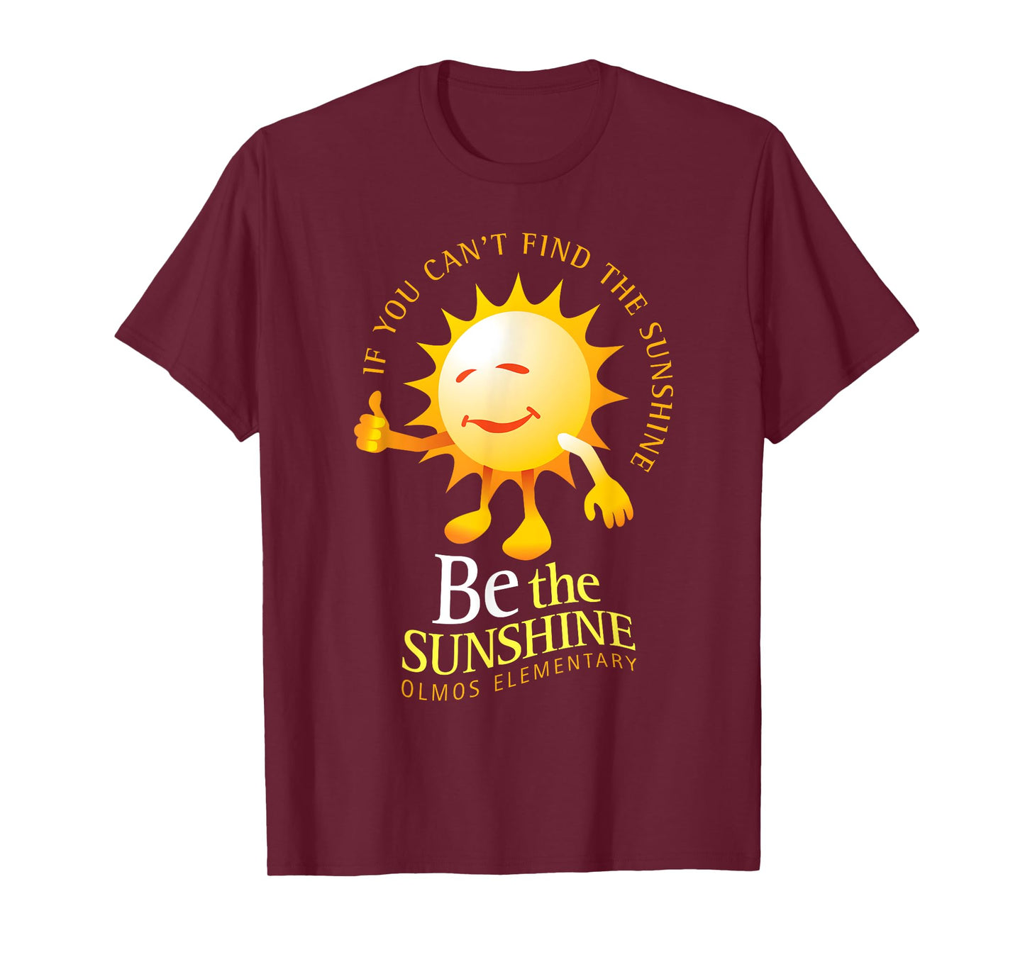 Be The Sunshine Positive, Uplifting and Inspirational School Men Women Girls Kids T-Shirt