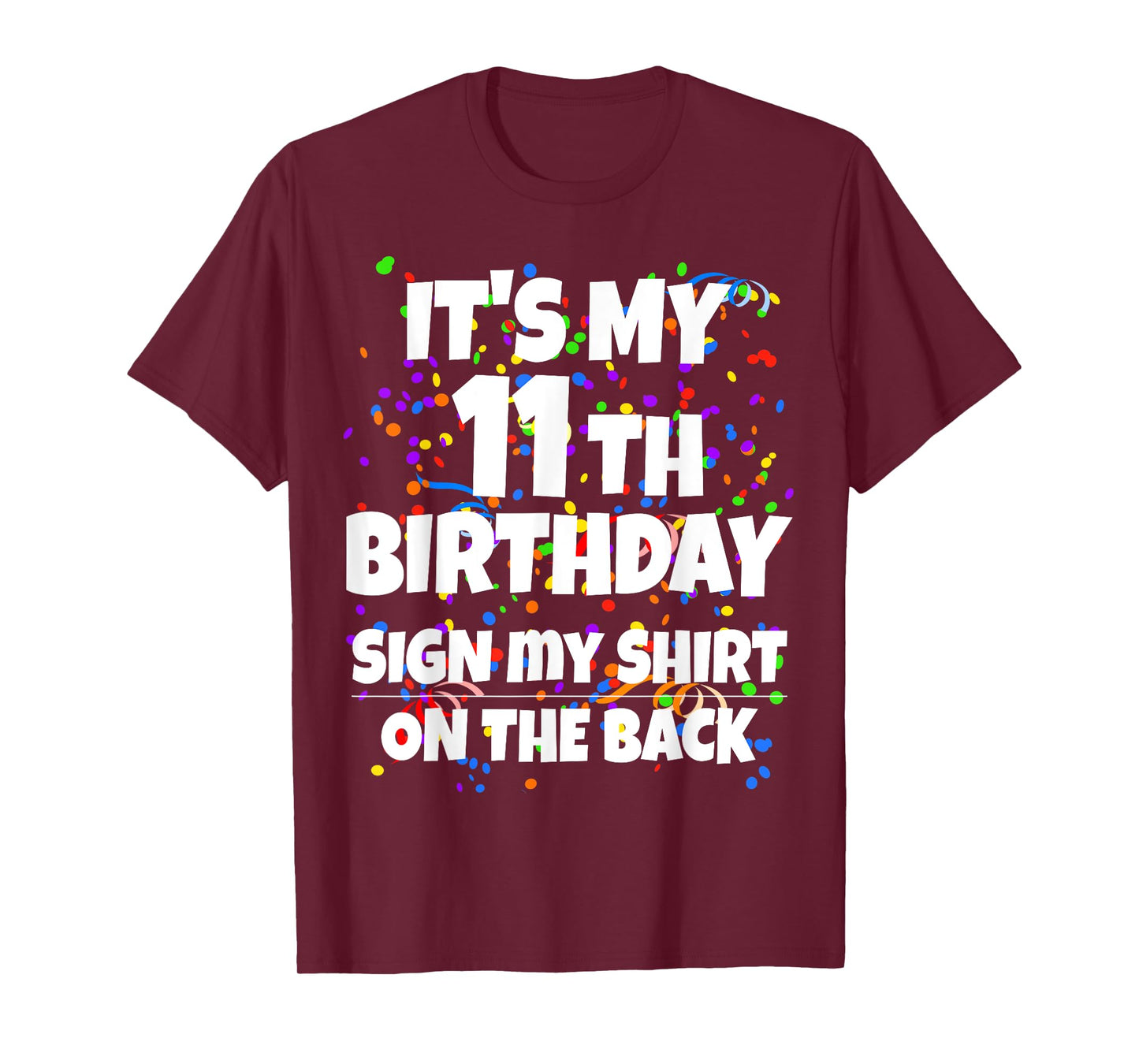 Its My 11th Birthday Sign My Shirt On The Back 11 Year Old T-Shirt