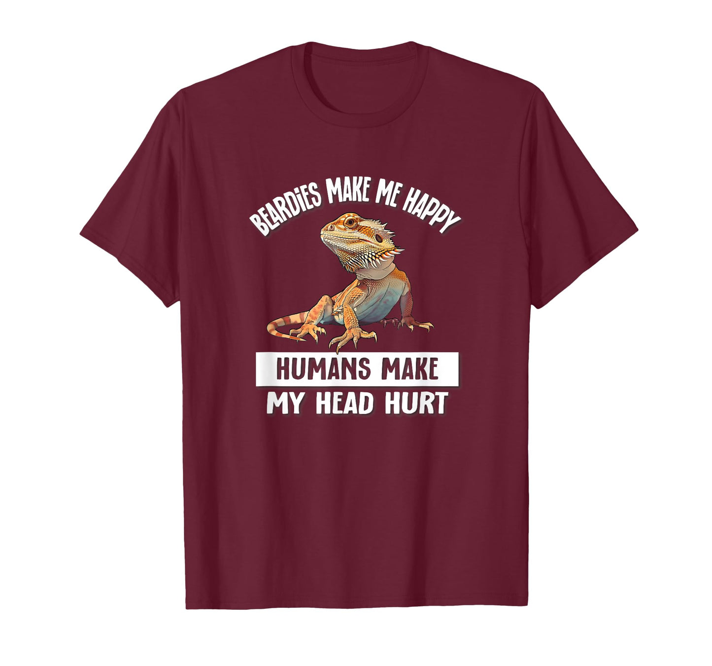 Tiny Dinosaur Humans Hurt Head Happy Bearded Dragon Lover T-Shirt
