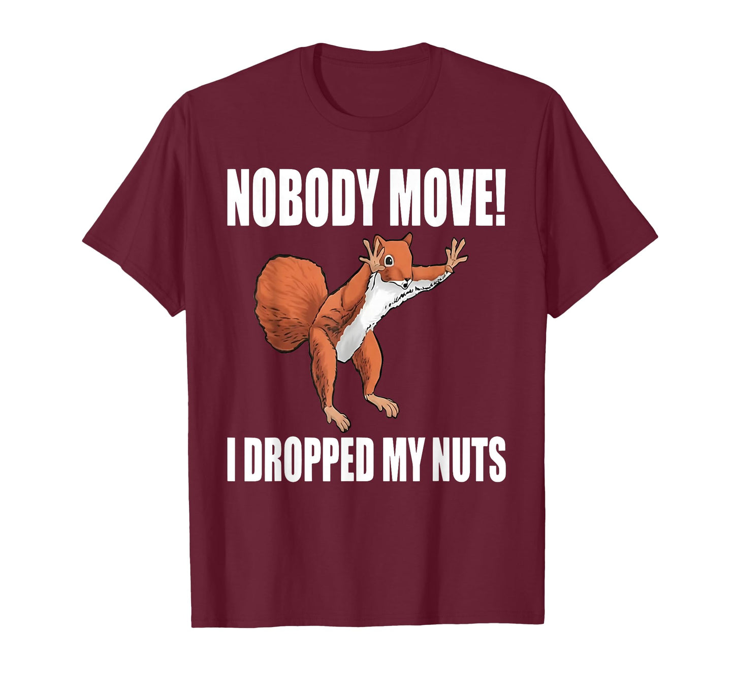 Squirrel Nobody Move I Dropped My Nuts T-Shirt