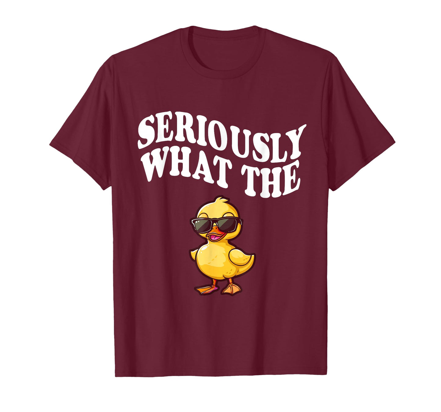 Funny Seriously What The Duck T-Shirt