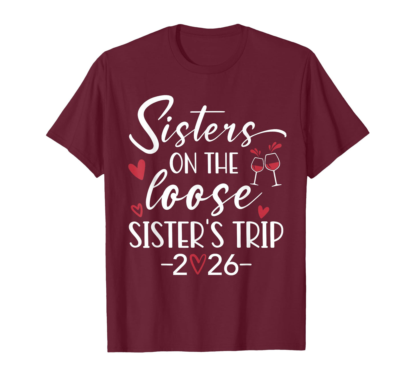 Sisters Trip 2026 Sisters On The Loose Sister's Weekend Trip T-Shirt