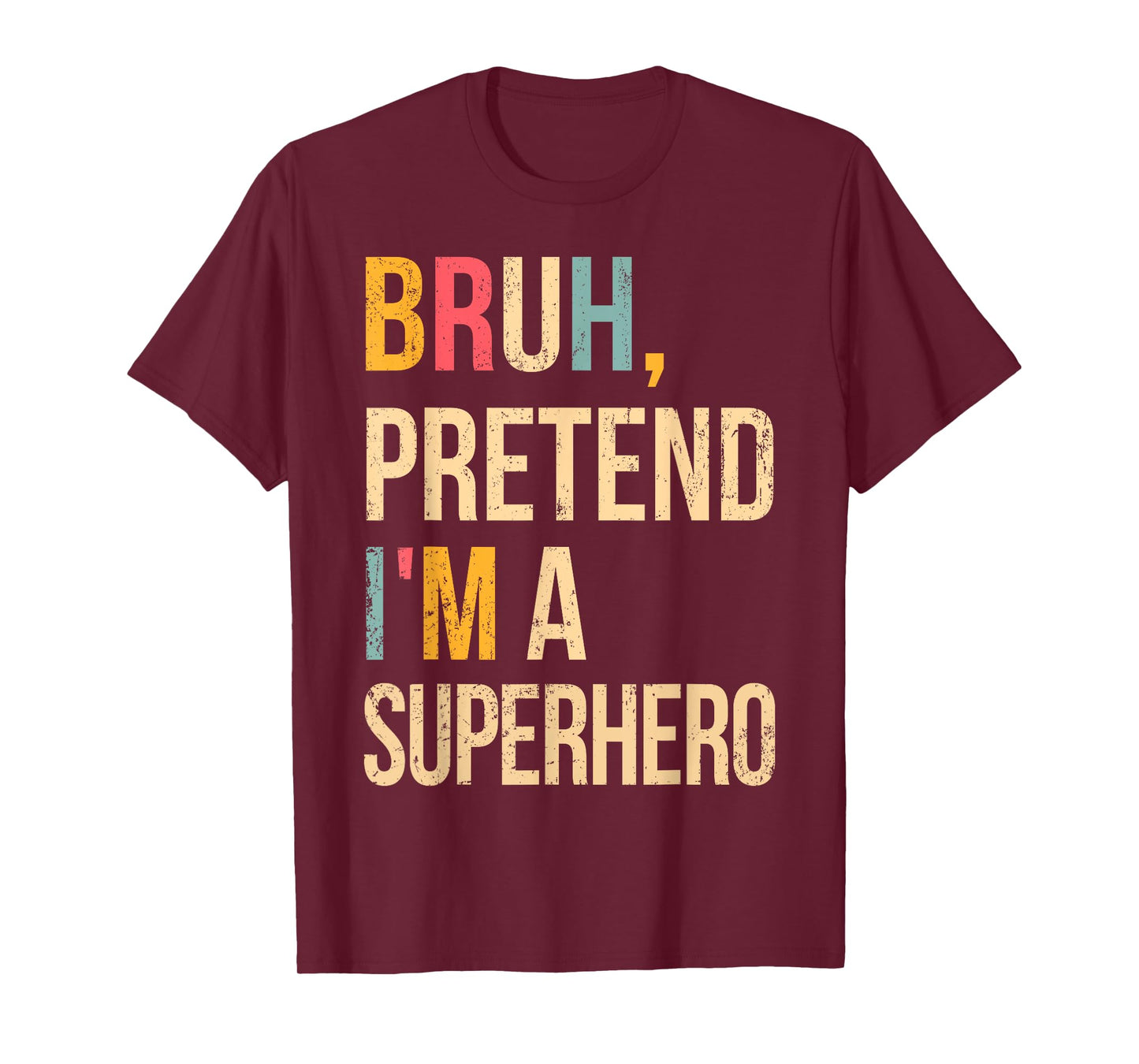 Bruh Pretend I'm A Superhero Halloween Lazy Easy Costume DIY T-Shirt