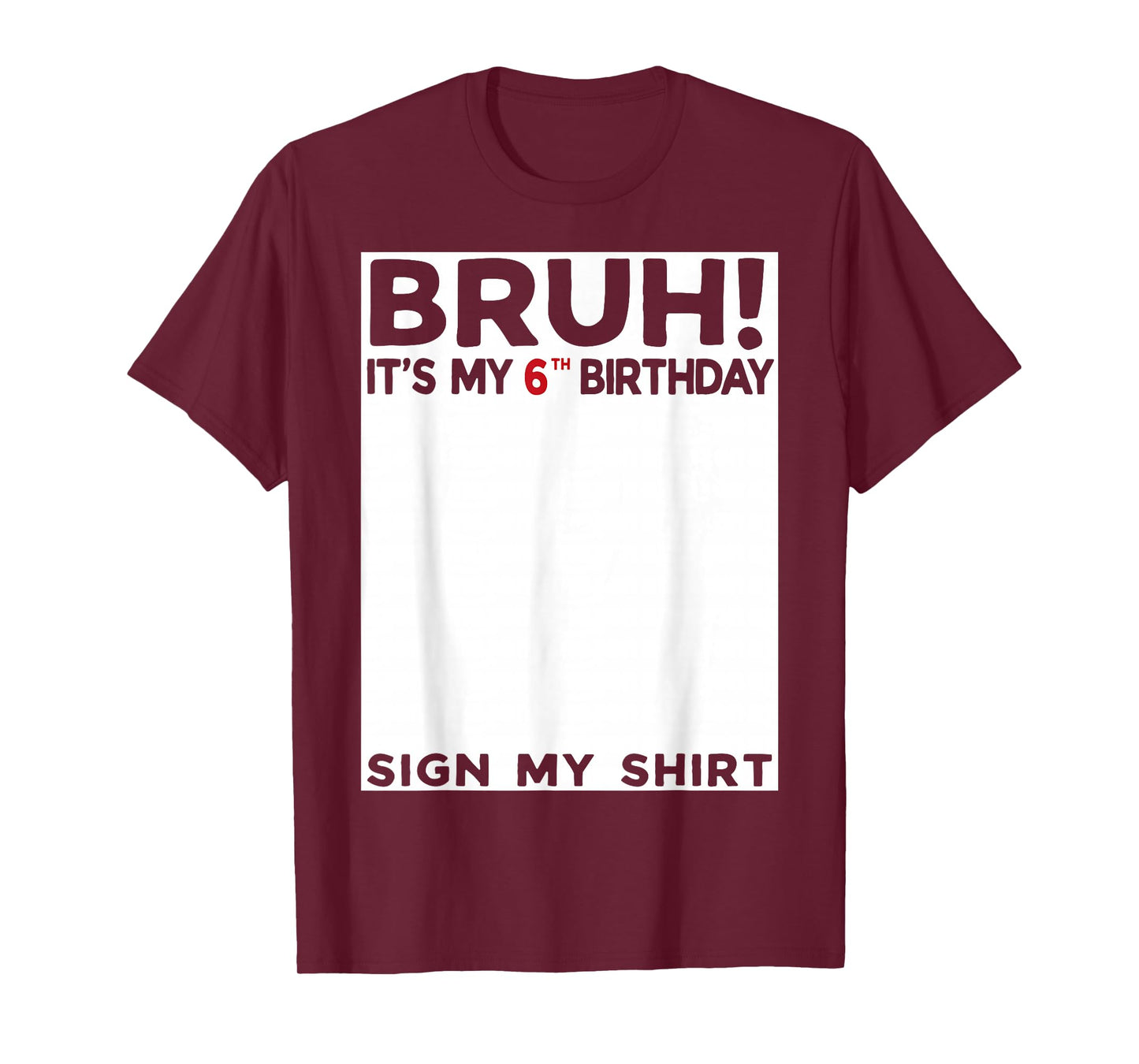 Bruh It's My 6th Birthday Sign My Shirt 6 Years Old Birthday T-Shirt