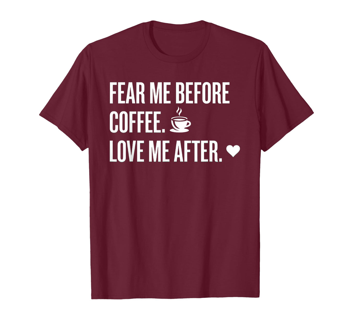 Fear Me Before Coffee Love After Funny Caffeine Humor Tee T-Shirt