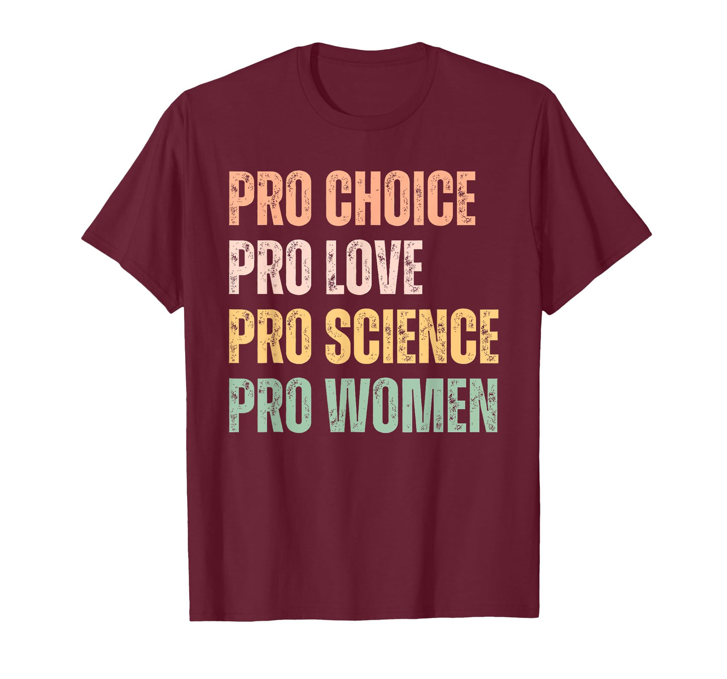 Pro Choice Pro Love Pro Science Pro Women Human Rights Retro T-Shirt
