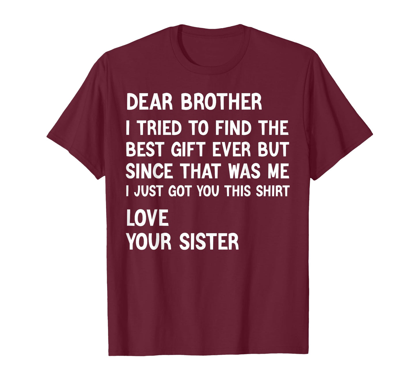 Dear Brother I Tried to Find The Best Present Funny Sister T-Shirt