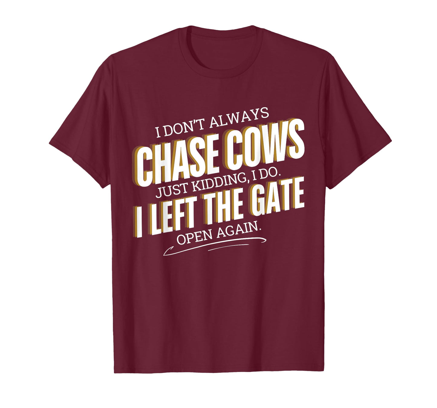 Funny Farmer I Don't Always Chase Cows Just Kidding Farming T-Shirt