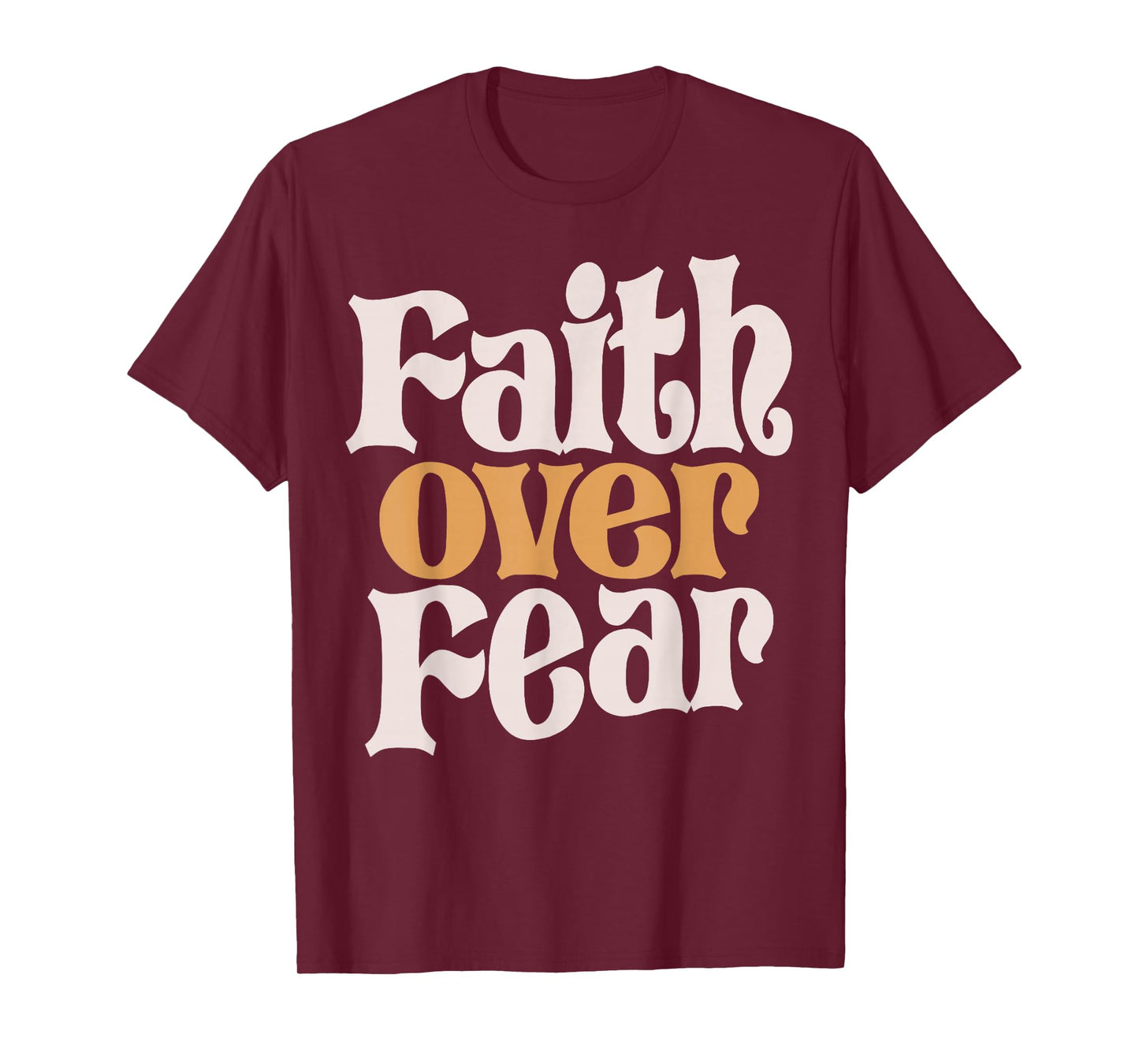 Basic Christian Quote Faith Over Fear Jesus Funny T-Shirt