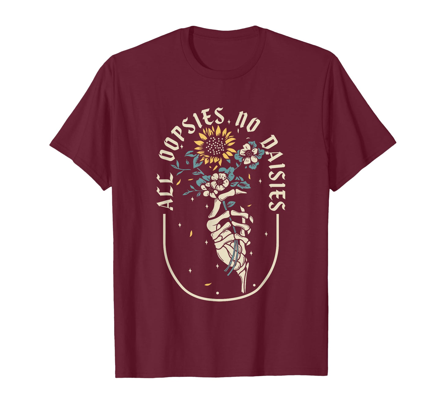 All Oopsies No Daisies Inspirational Sunflower Funny Quotes T-Shirt