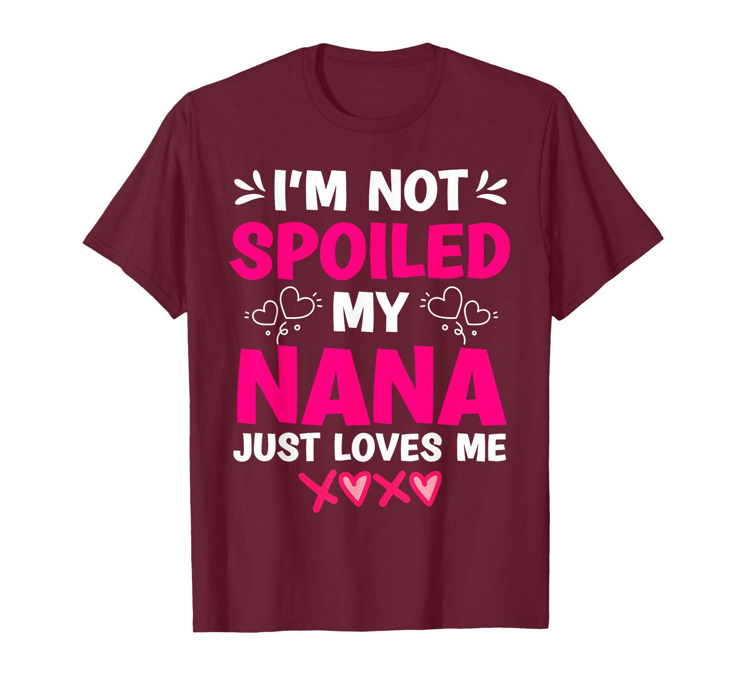 I'm Not Spoiled My Nana Just Loves Me My Granddaughter Girls T-Shirt