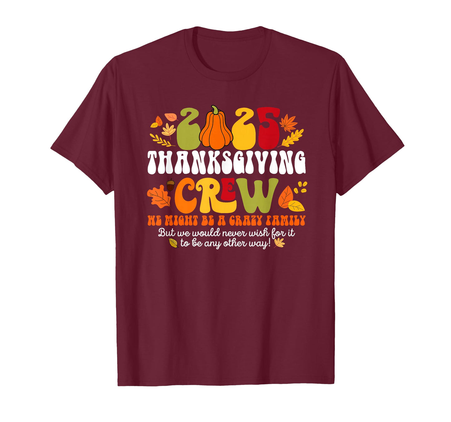 Fall Autumn 2025 Crazy Family Matching Thanksgiving Crew T-Shirt