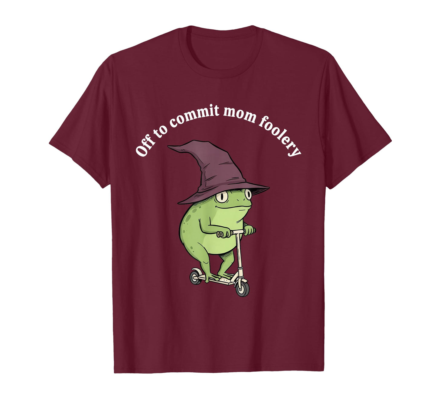 Off to Commit Mom Foolery Funny Frog Mom Humor T-Shirt