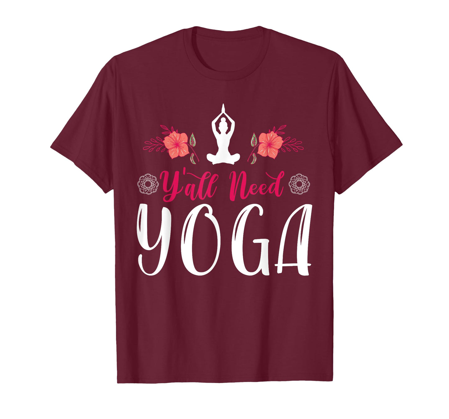 Y'all Need Yoga, Southern Meditation Quote Saying Gift T-Shirt