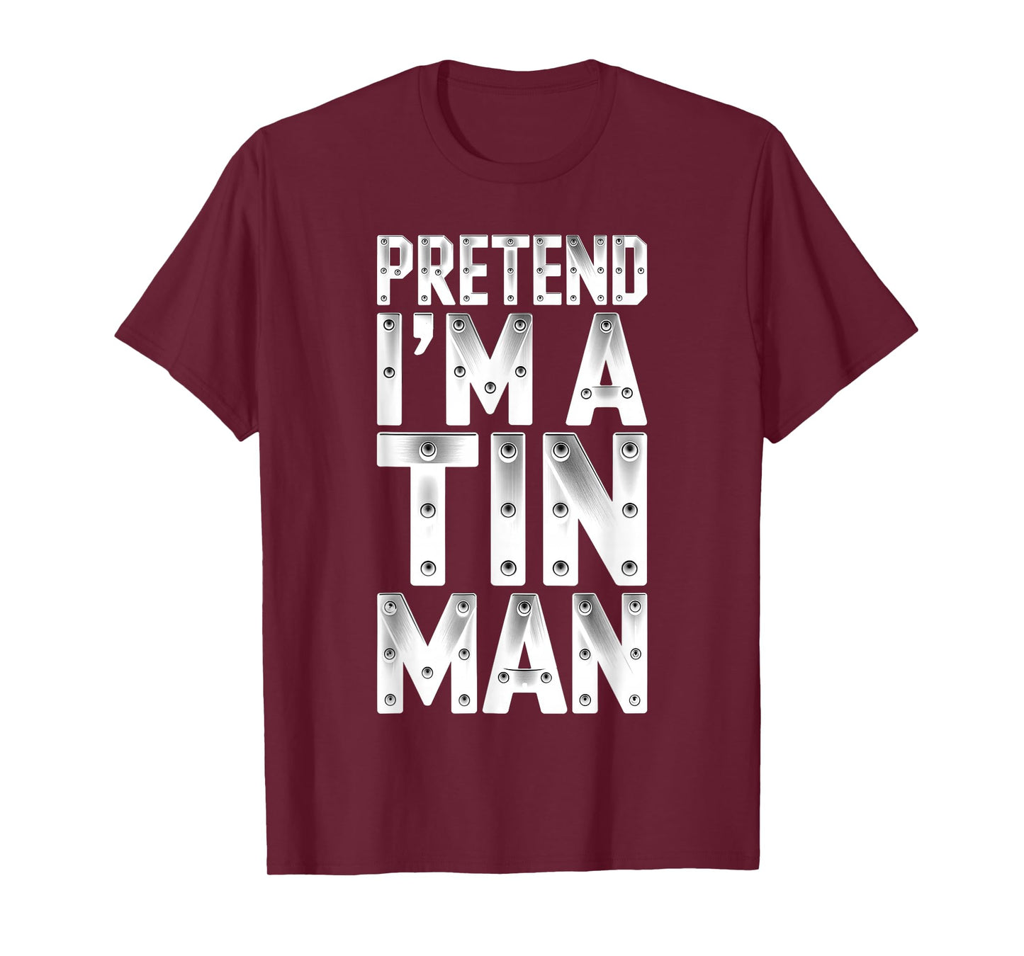 Pretend I'm A Tin Man Shirt Adult Kids Men Women Costume T-Shirt