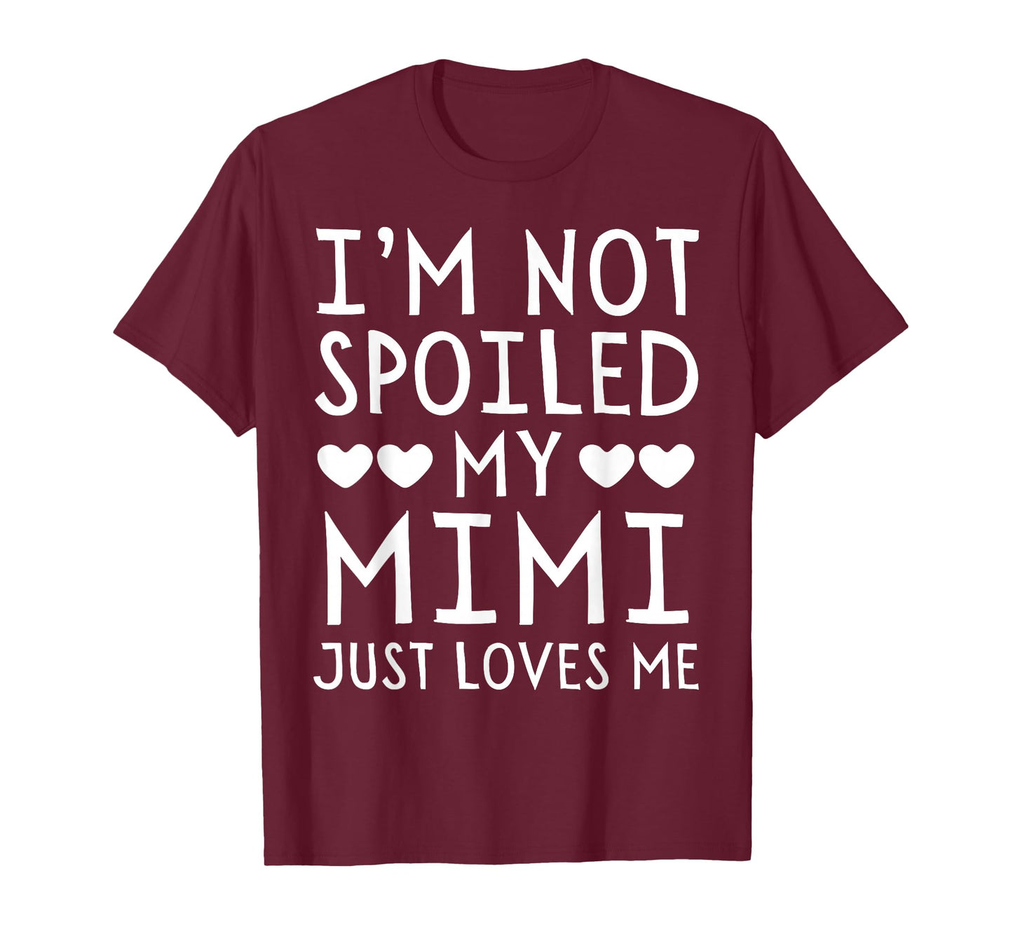 I'm Not Spoiled My Mimi Just Loves Me Funny Grandchild Tee T-Shirt